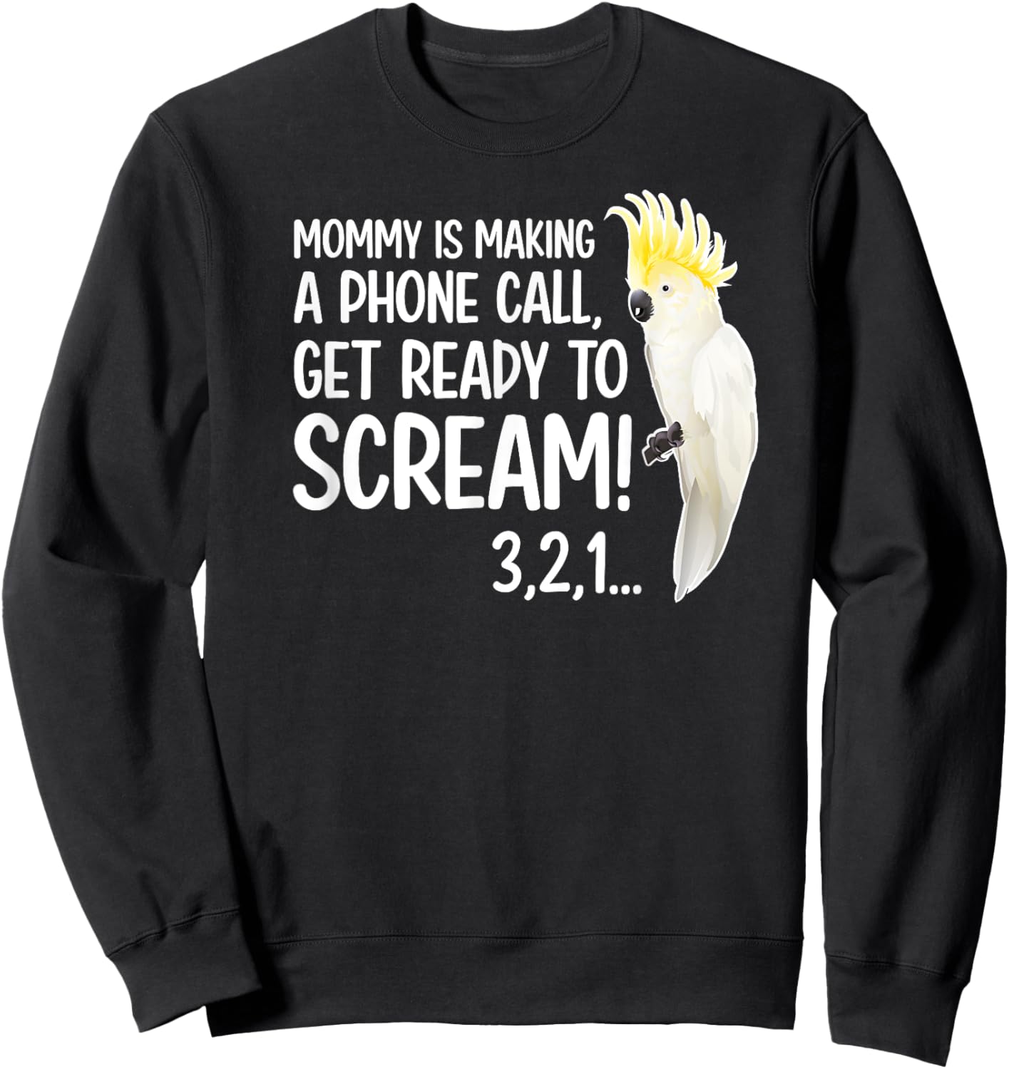 Cockatoo Owner Funny Cockatoo Lover Cockatoo Mom Sweatshirt - Sweatshirt | Black