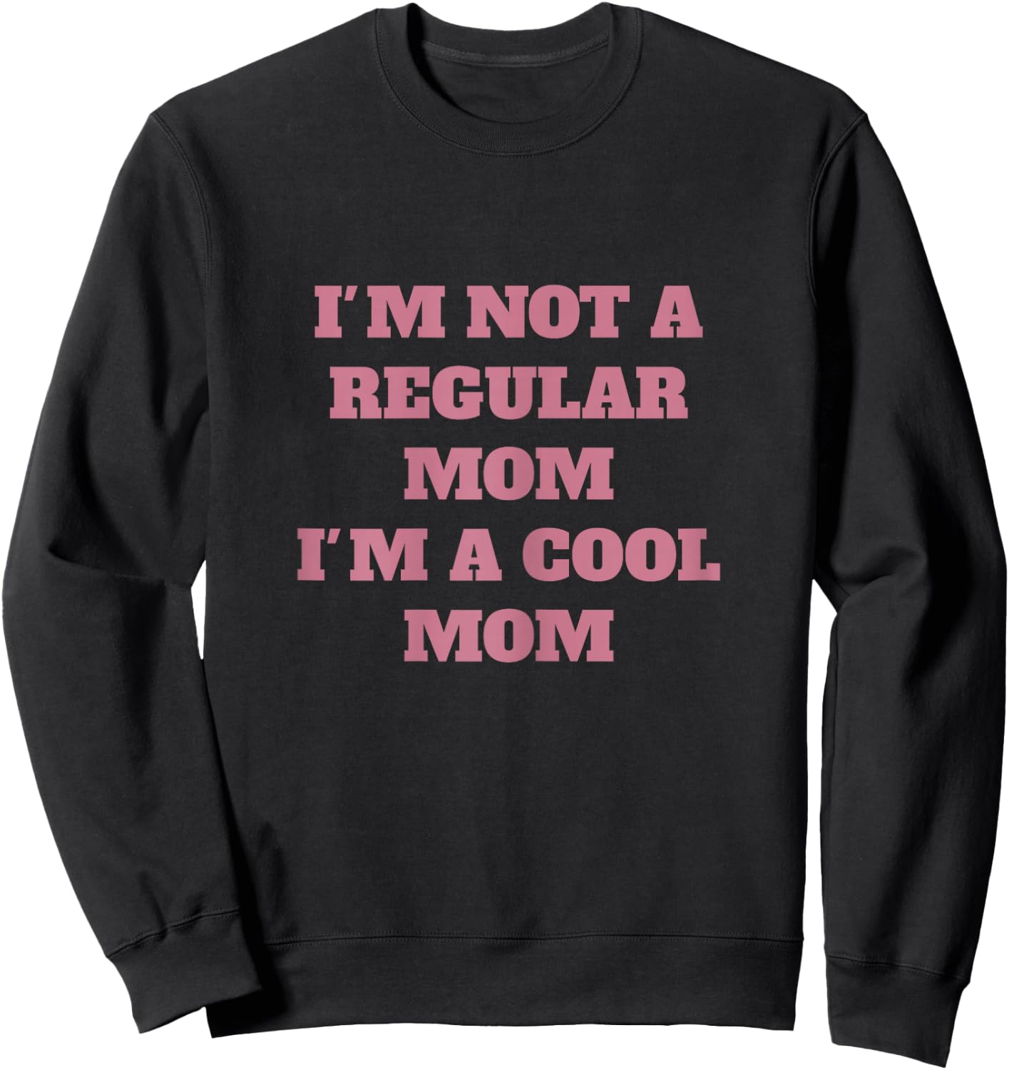 Not like a regular mom I'm a cool mom Sweatshirt - Sweatshirt | Black