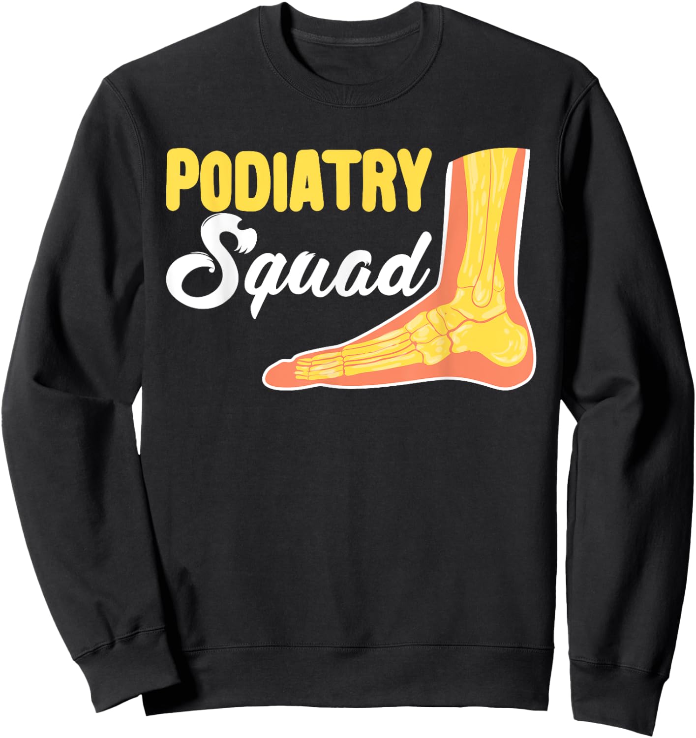 Podiatry Squad | Foot Doctor | Podiatrist Sweatshirt - Sweatshirt | Black