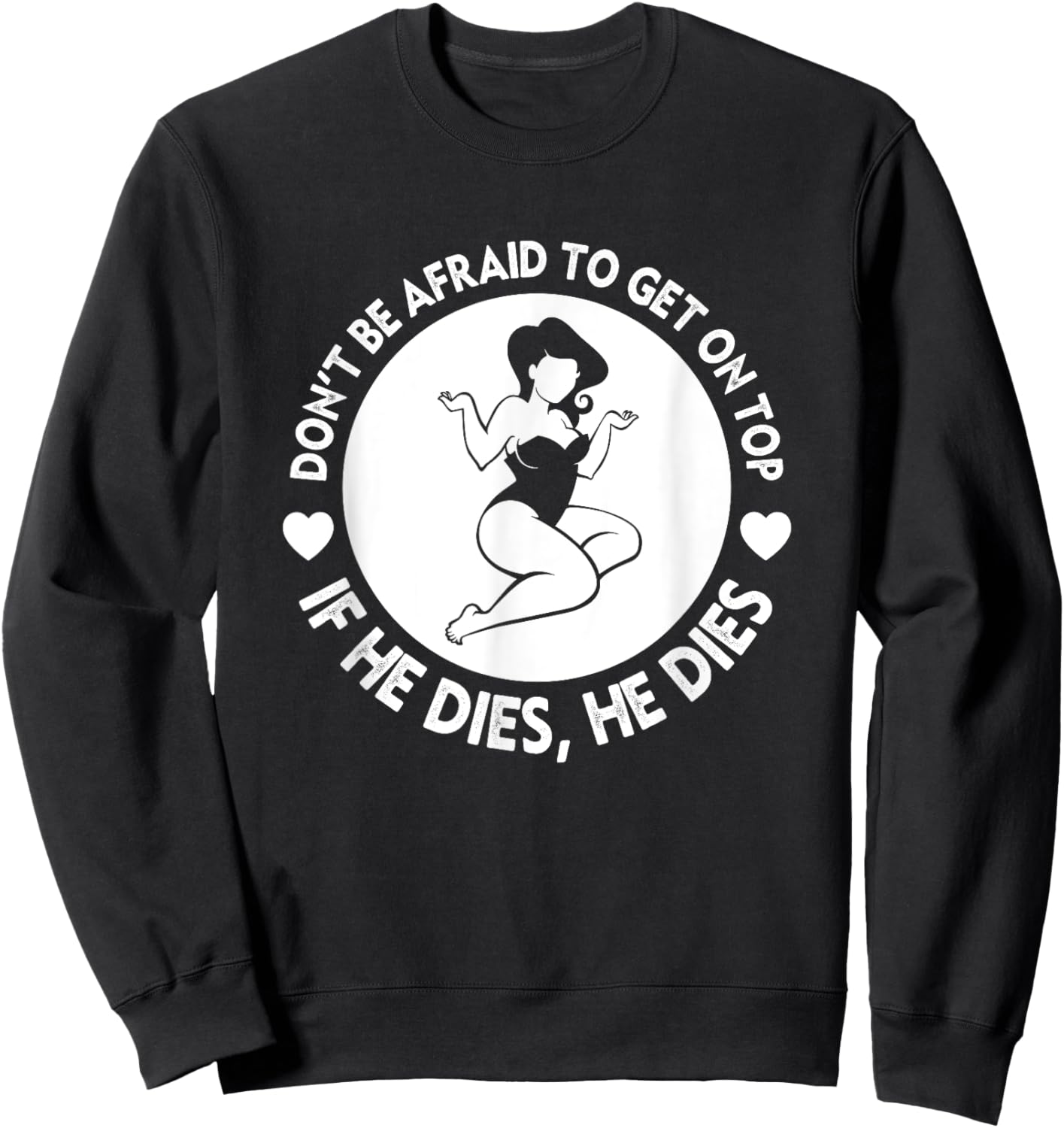 Funny Hey Big Girl Don t Be Afraid To Get On Top If He Sweatshirt - Sweatshirt | Black