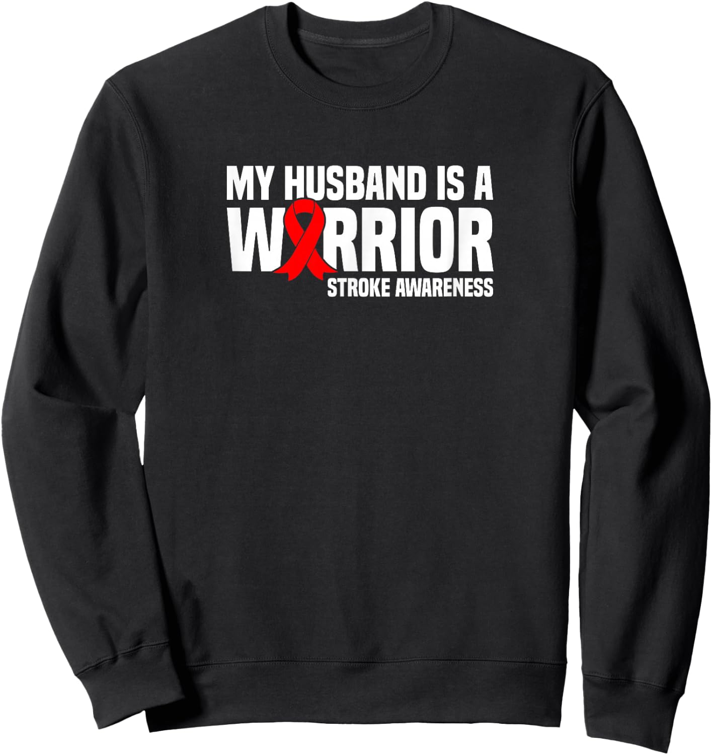 My Husband is a Warrior Red Ribbon Stroke Awareness Sweatshirt - Sweatshirt | Black