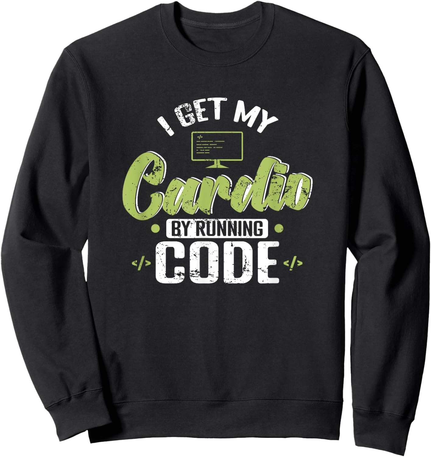 I Get My Cardio by Running Code Sweatshirt - Sweatshirt | Black