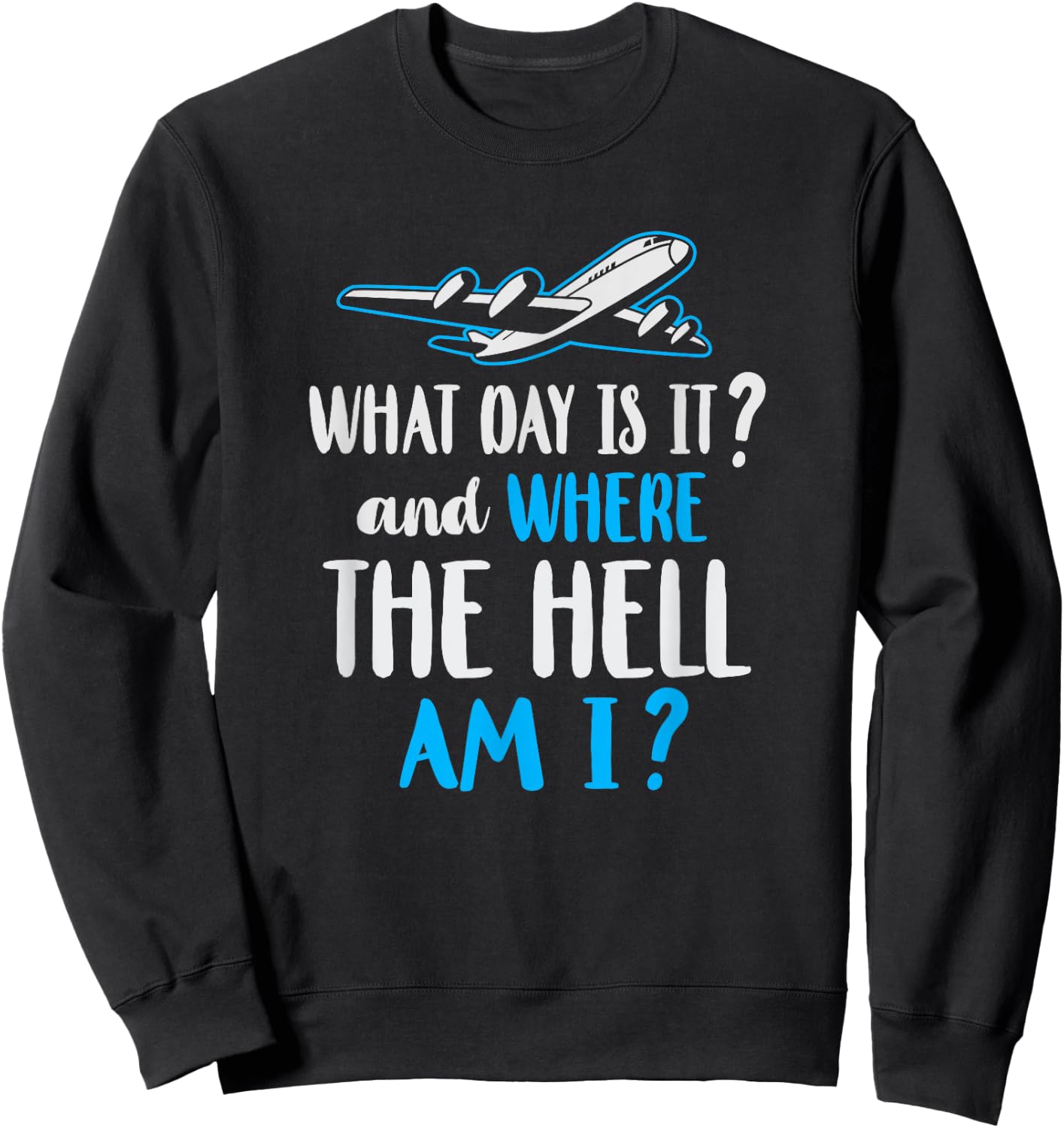 Where Am I Pilot Flight Attendant Frequent Flier Gift Sweatshirt - Sweatshirt | Black