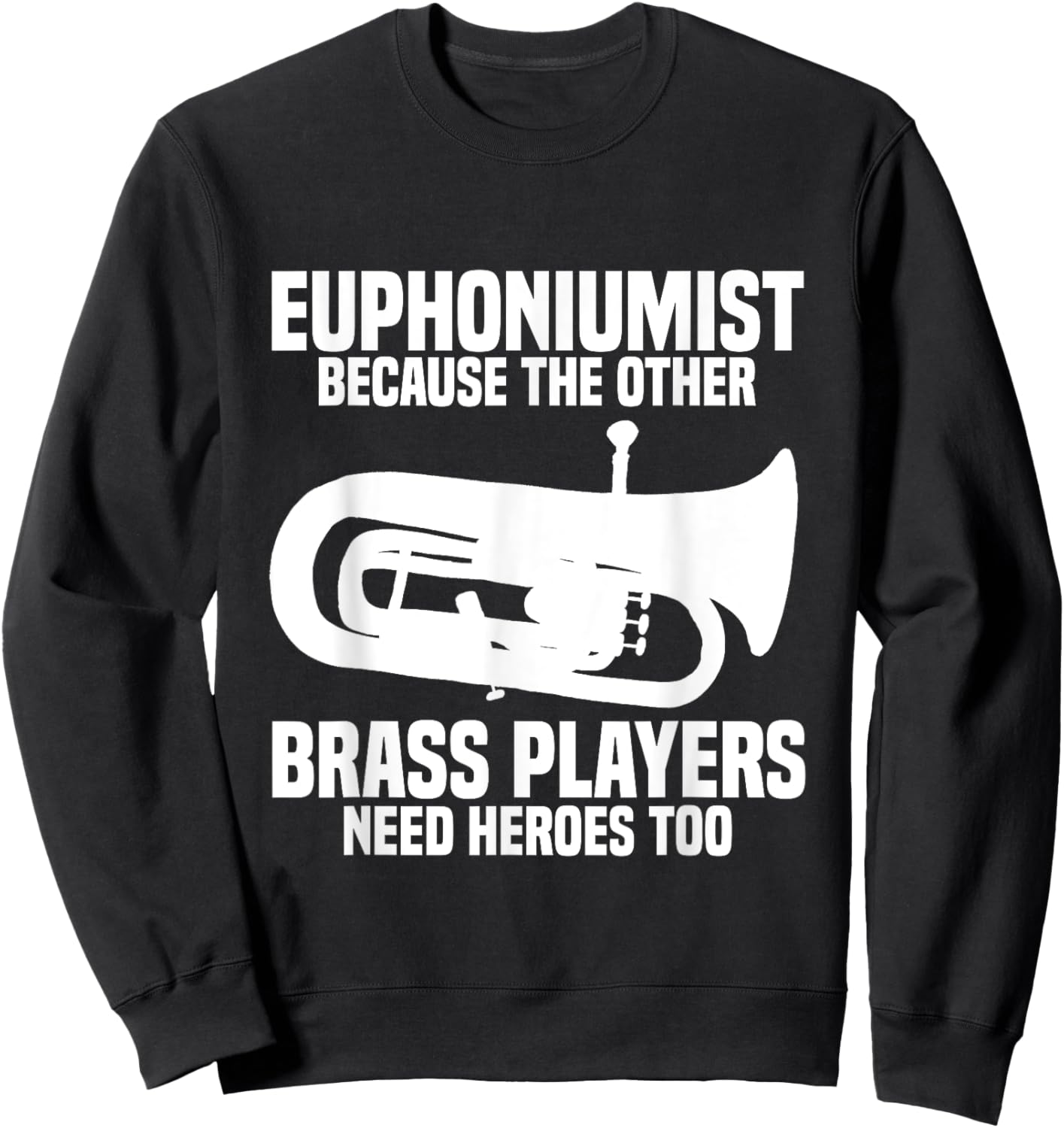 Euphonium Valve Oil Marching Band Orchestra Euphoniumist Sweatshirt - Sweatshirt | Black