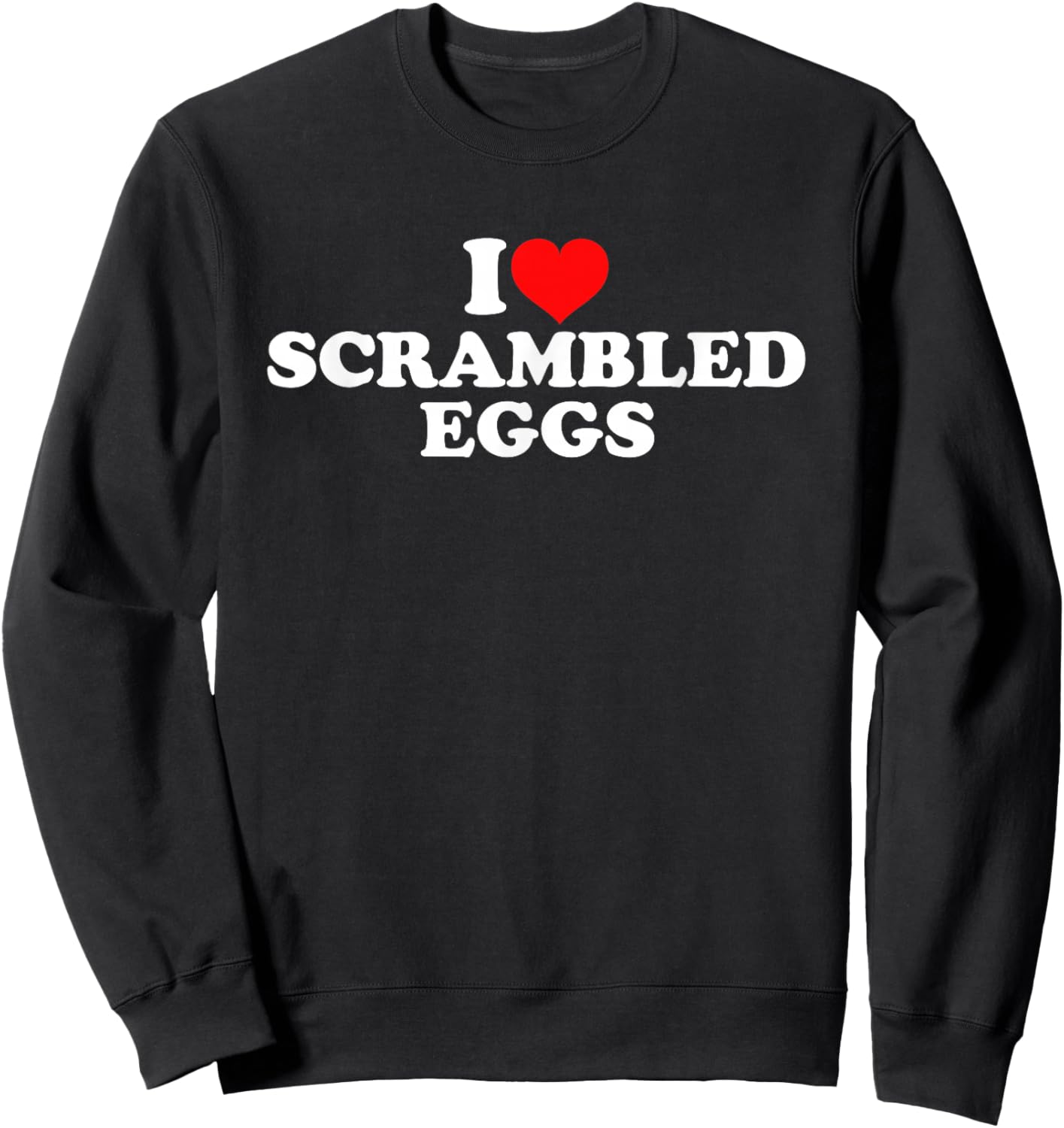 I Love Scrambled Eggs Sweatshirt - Sweatshirt | Black