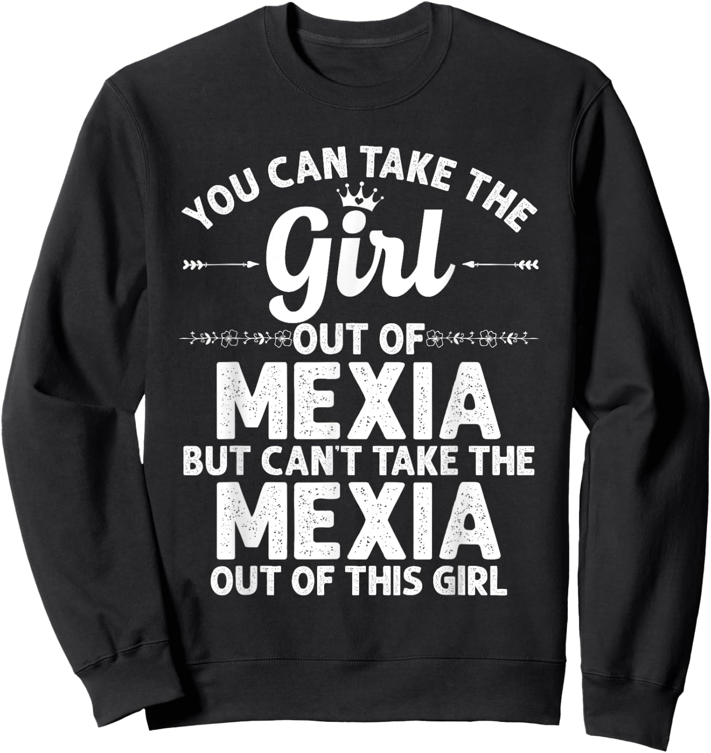 Girl Out Of MEXIA TX TEXAS Gift Funny Home Roots USA Sweatshirt - Sweatshirt | Black