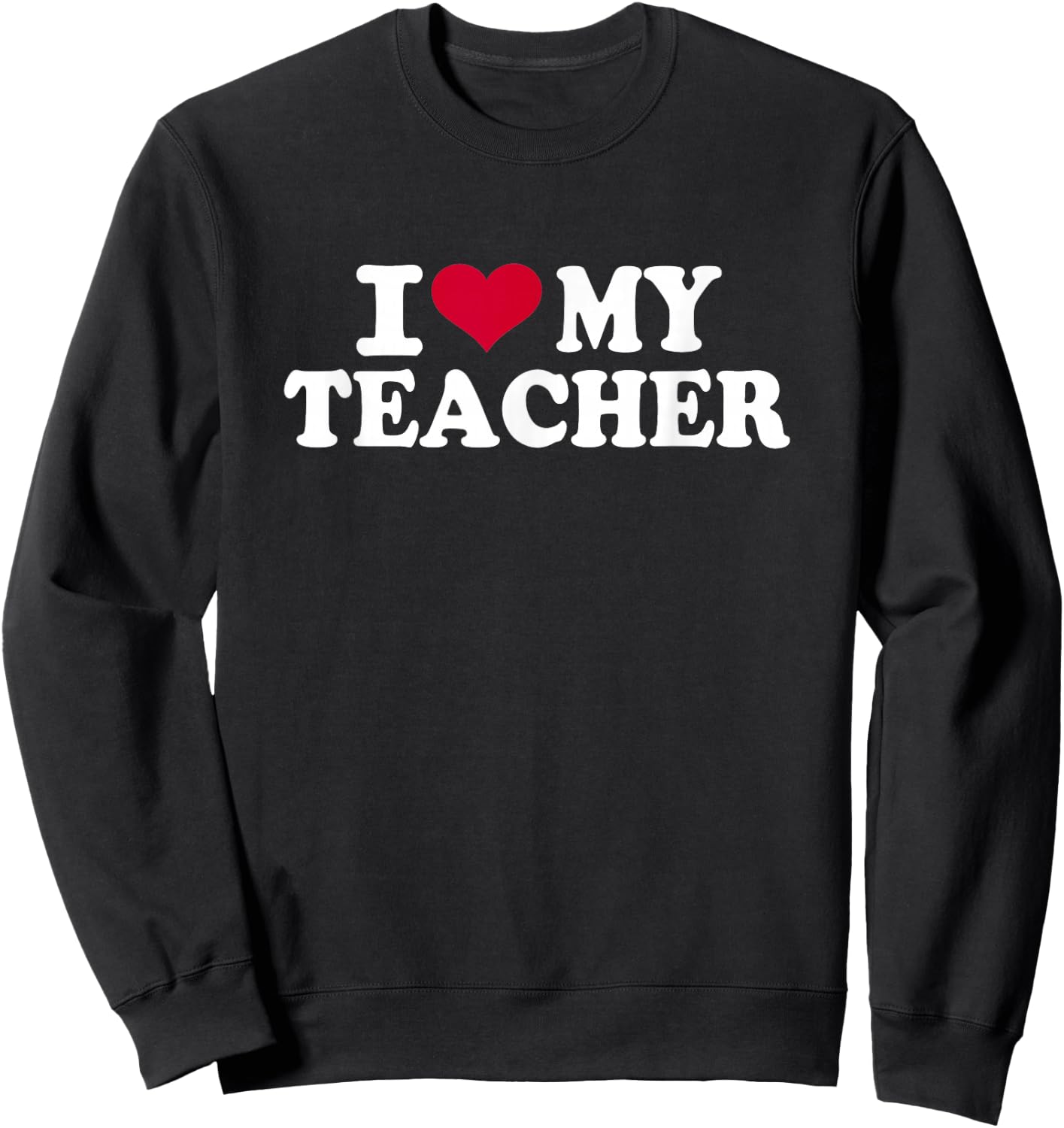 I Love My Teacher Sweatshirt - Sweatshirt | Black