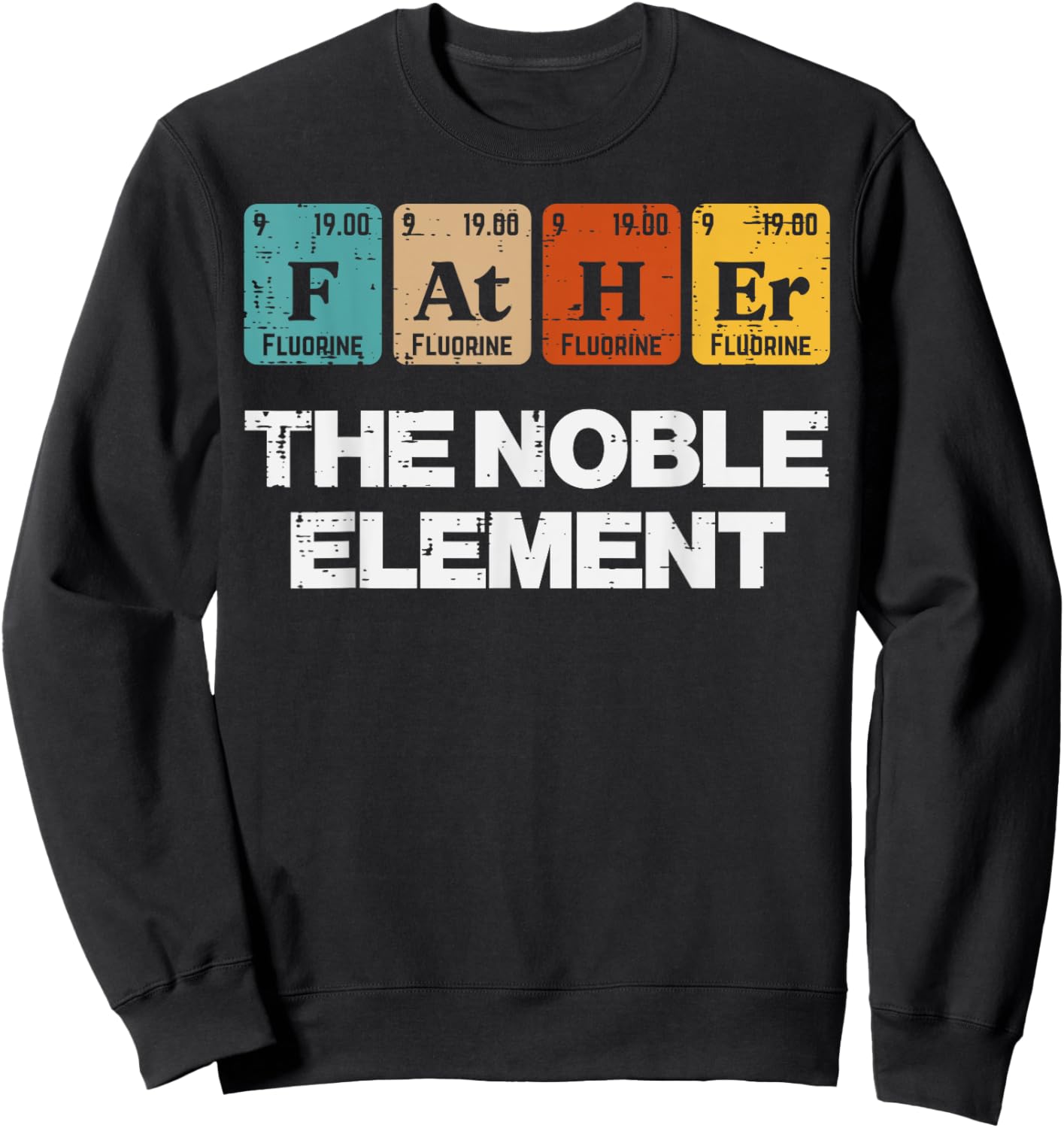 Fathers Day Father Noble Element Periodic Science Dad Papa Sweatshirt - Sweatshirt | Black