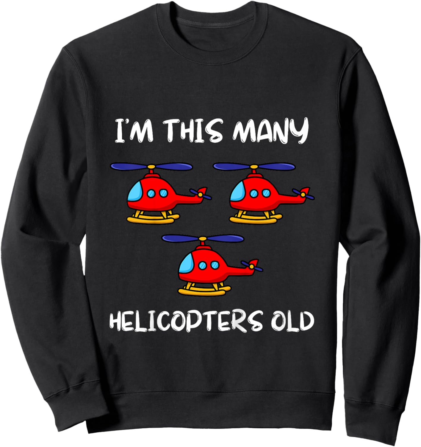 I'm This Many Helicopters Old 3rd Birthday 3 Years Old Bday Sweatshirt - Sweatshirt | Black