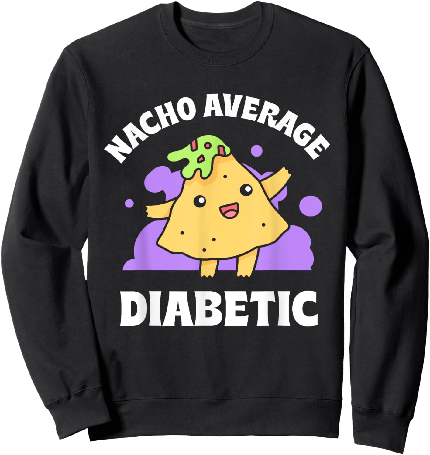 Nacho Average Diabetic Type Patient Insulin Diabetes Sweatshirt - Sweatshirt | Black