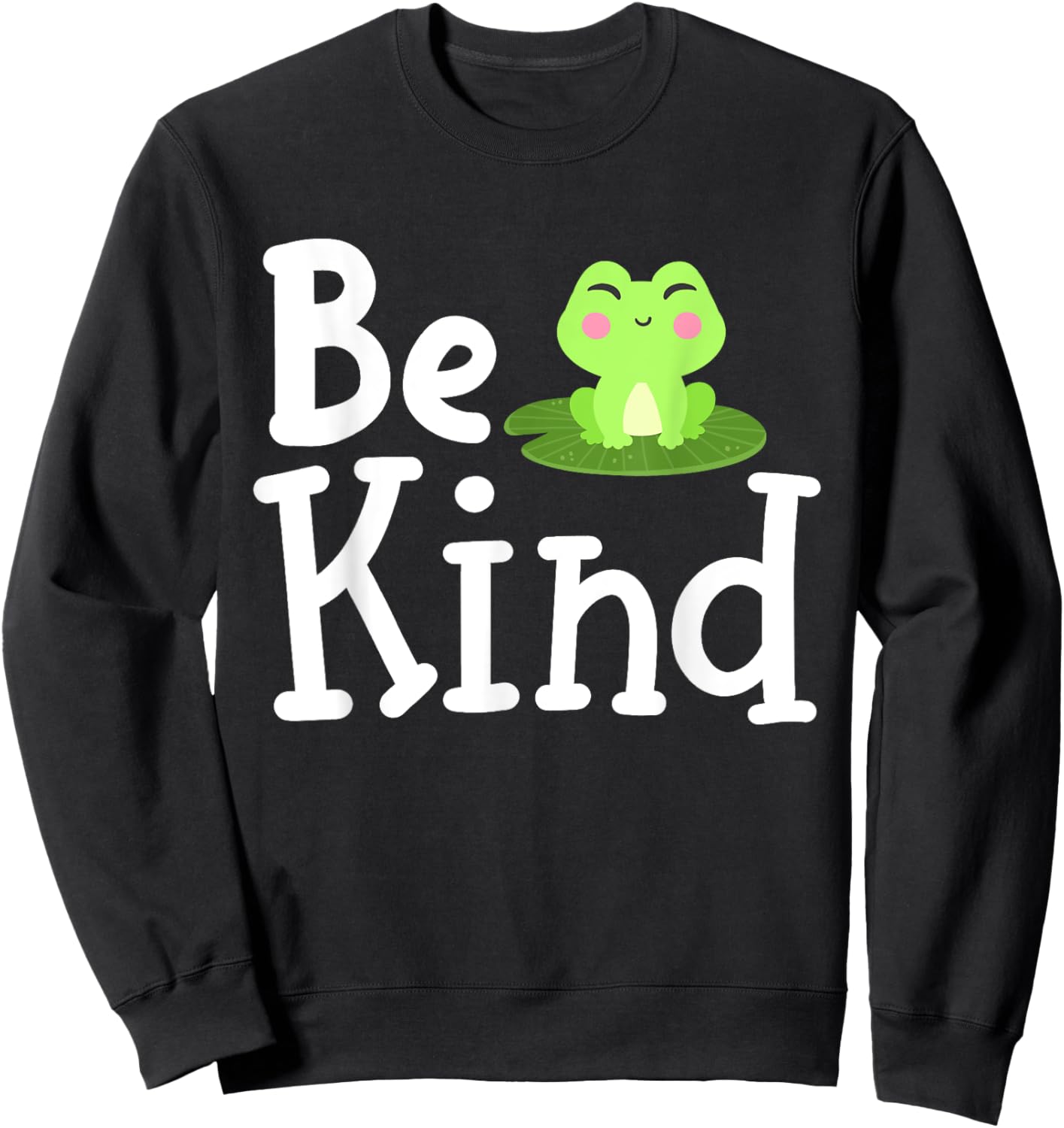 Frog Be Kind Inspirational Kindness Men Women Kids Family Sweatshirt - Sweatshirt | Black