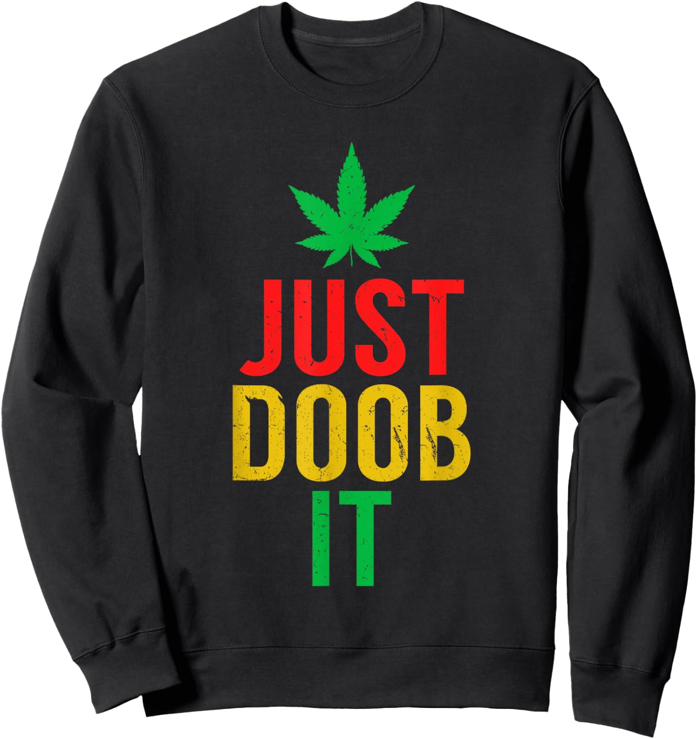 Just Doob It Weed Pun Funny 420 Doobie Smoker Sweatshirt - Sweatshirt | Black
