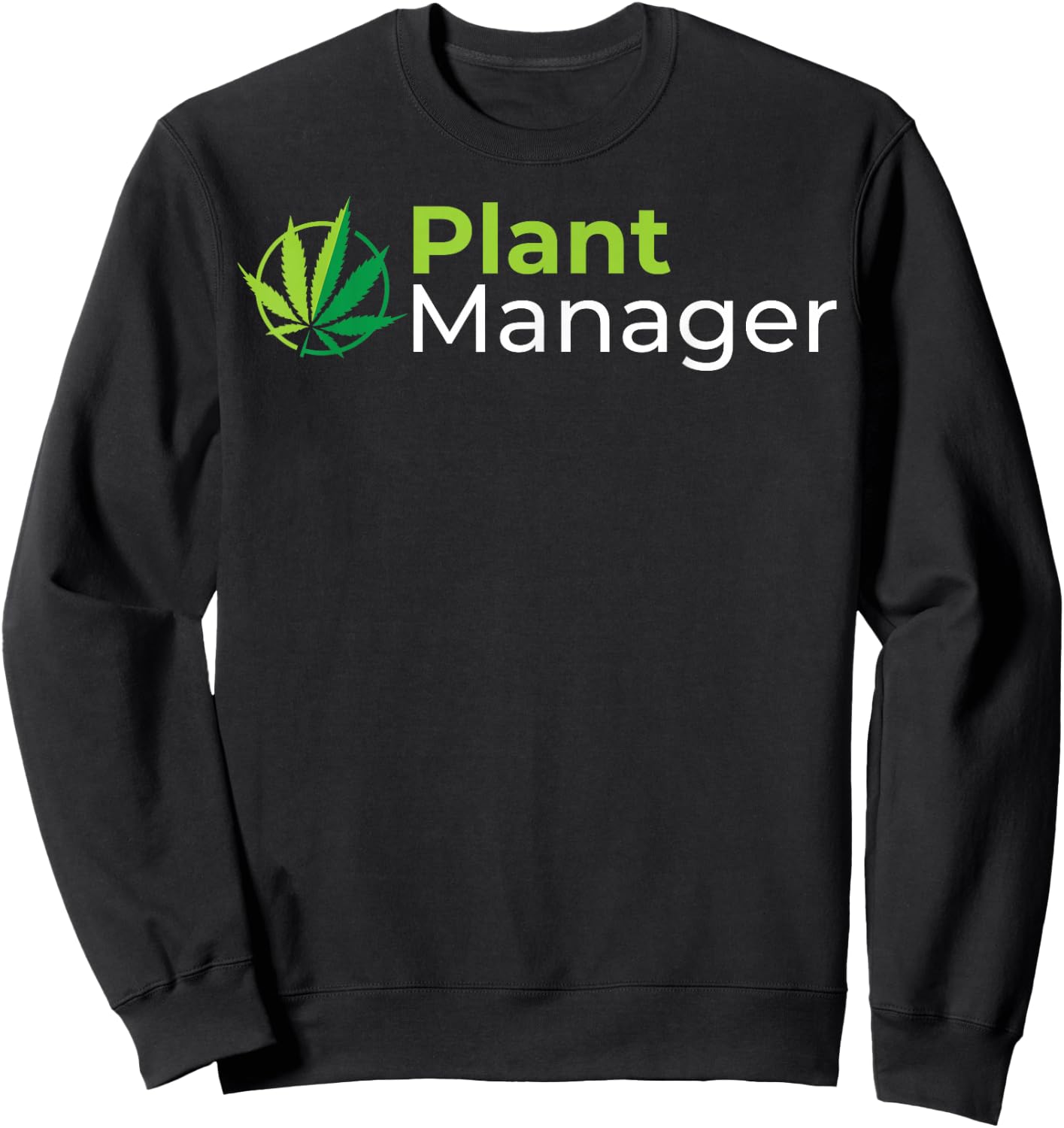 Plant Manager 420 Weed Cannabis Marijuana Stoner Gift Sweatshirt - Sweatshirt | Black