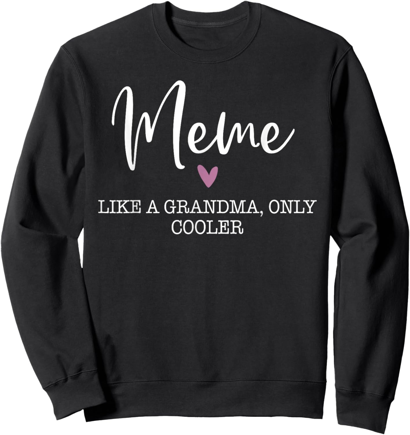 Meme Like A Grandma Only Cooler Heart Mother's Day Meme Sweatshirt - Sweatshirt | Black