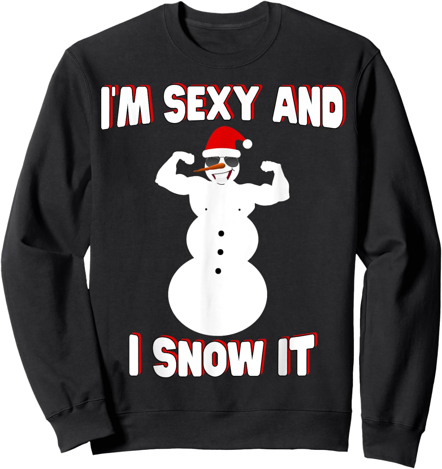 I'm Sexy And I Snow It Comedy Snowman Xmas Santa Hat Sweatshirt - Sweatshirt | Black