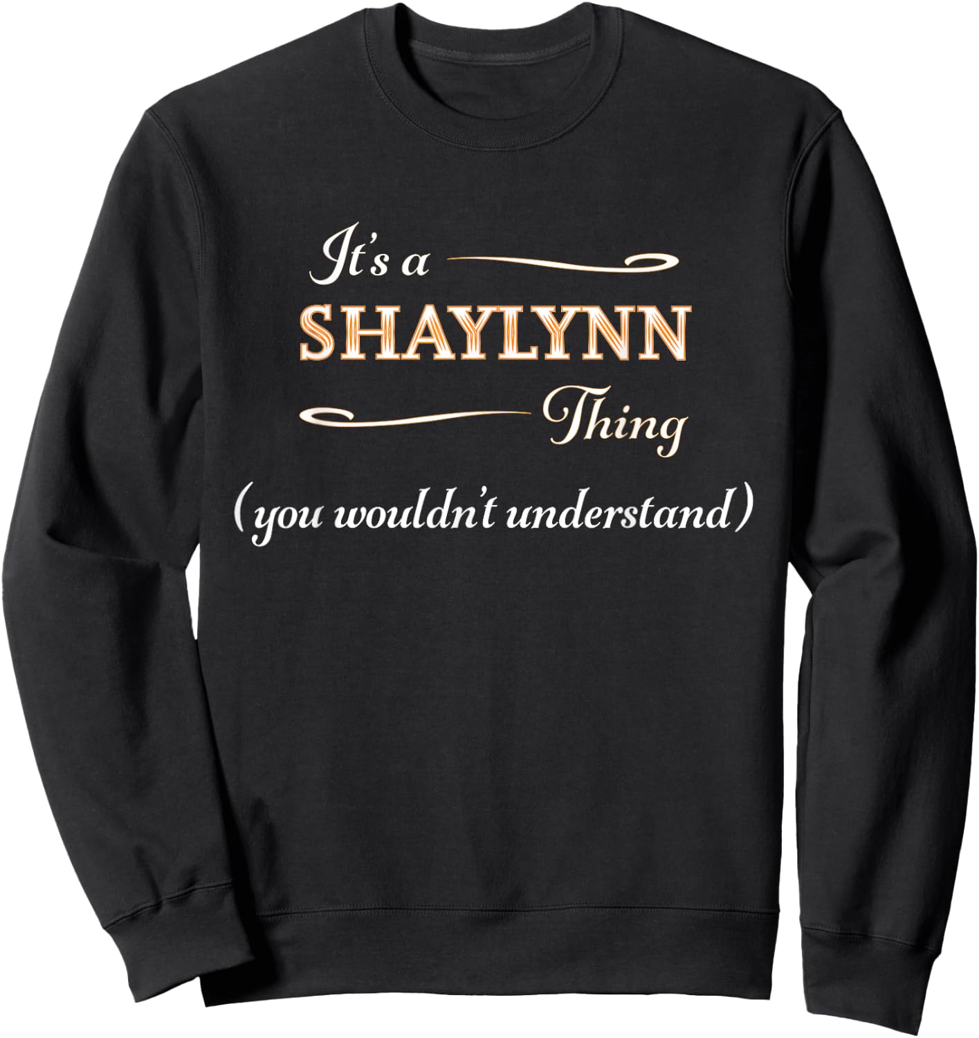 It's a SHAYLYNN Thing, You Wouldn't Understand | Name Gift Sweatshirt - Sweatshirt | Black