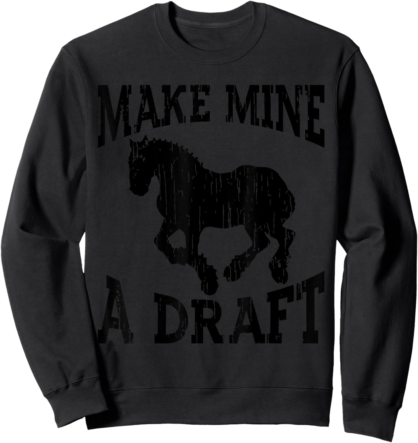 Funny Draft Horse Gift Women Cool Make Mine A Draft Sweatshirt - Sweatshirt | Black
