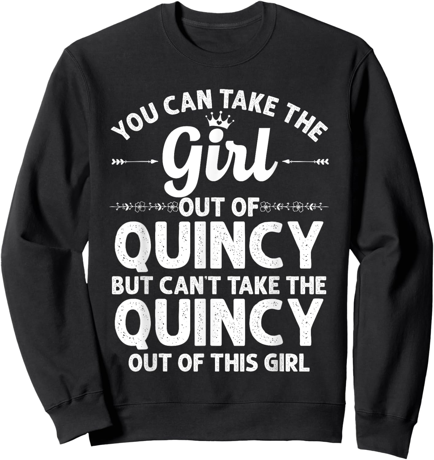 Girl Out Of QUINCY IL ILLINOIS Gift Funny Home Roots USA Sweatshirt - Sweatshirt | Black