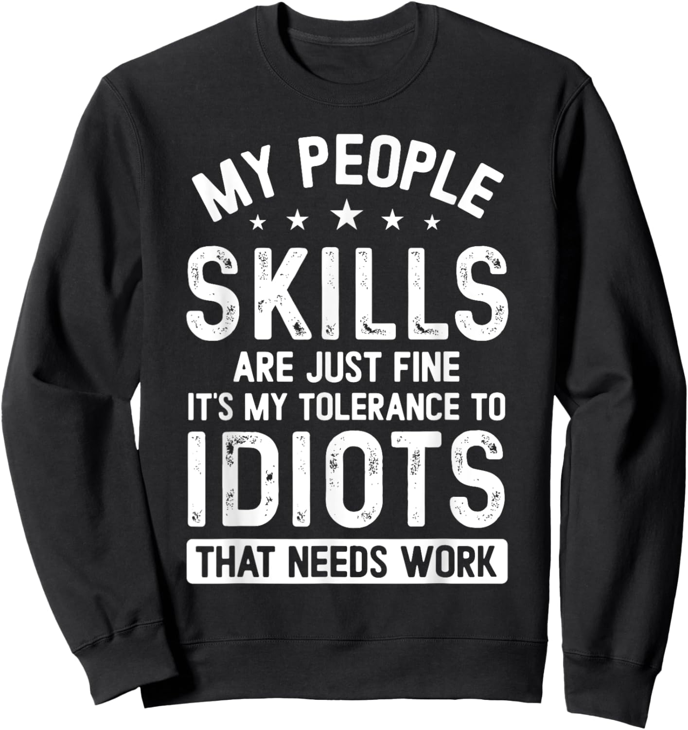 My People Skills Are Just Fine It's My Tolerance Funny Sweatshirt - Sweatshirt | Black