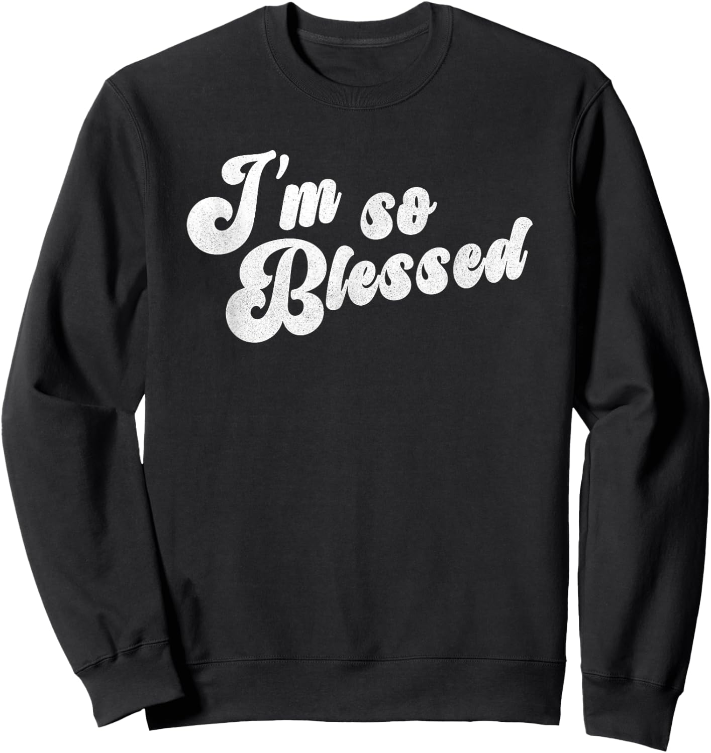 I'm So Blessed Thankful Church Sweatshirt - Sweatshirt | Black