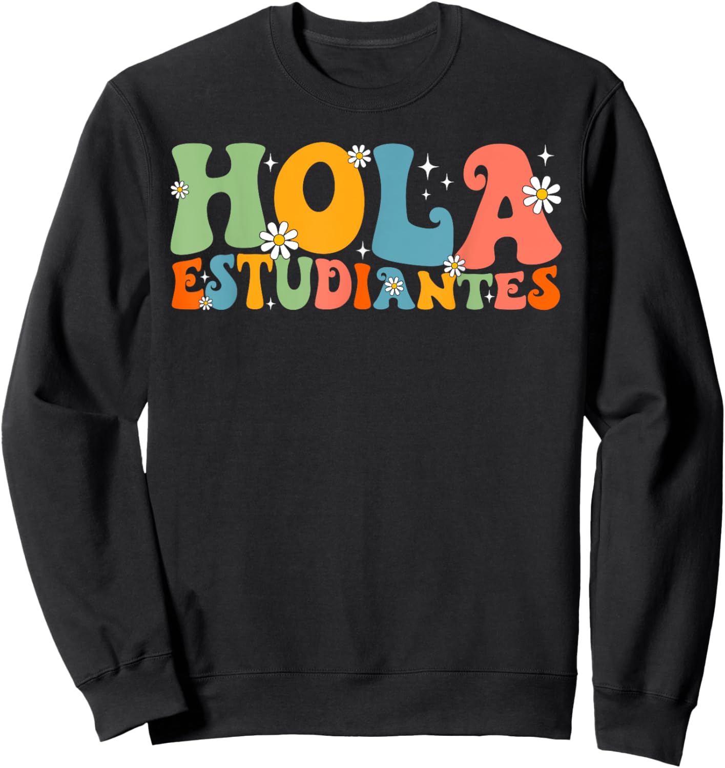 Hola Estudiantes Maestra Back to School Spanish Teacher Men Women Girls Kids Sweatshirt - Sweatshirt | Black