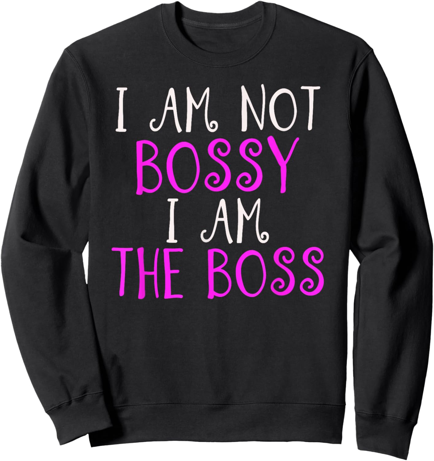 I'm Not Bossy I Am The Boss Women's Work Humour Sweatshirt - Sweatshirt | Black