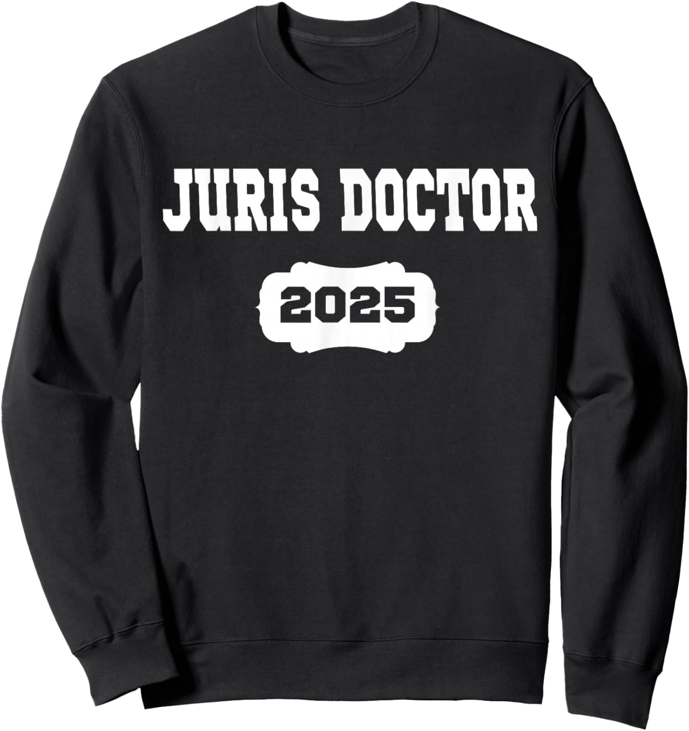 Juris Doctor Est 2025 Lawyer Law School Student Graduation Sweatshirt - Sweatshirt | Black