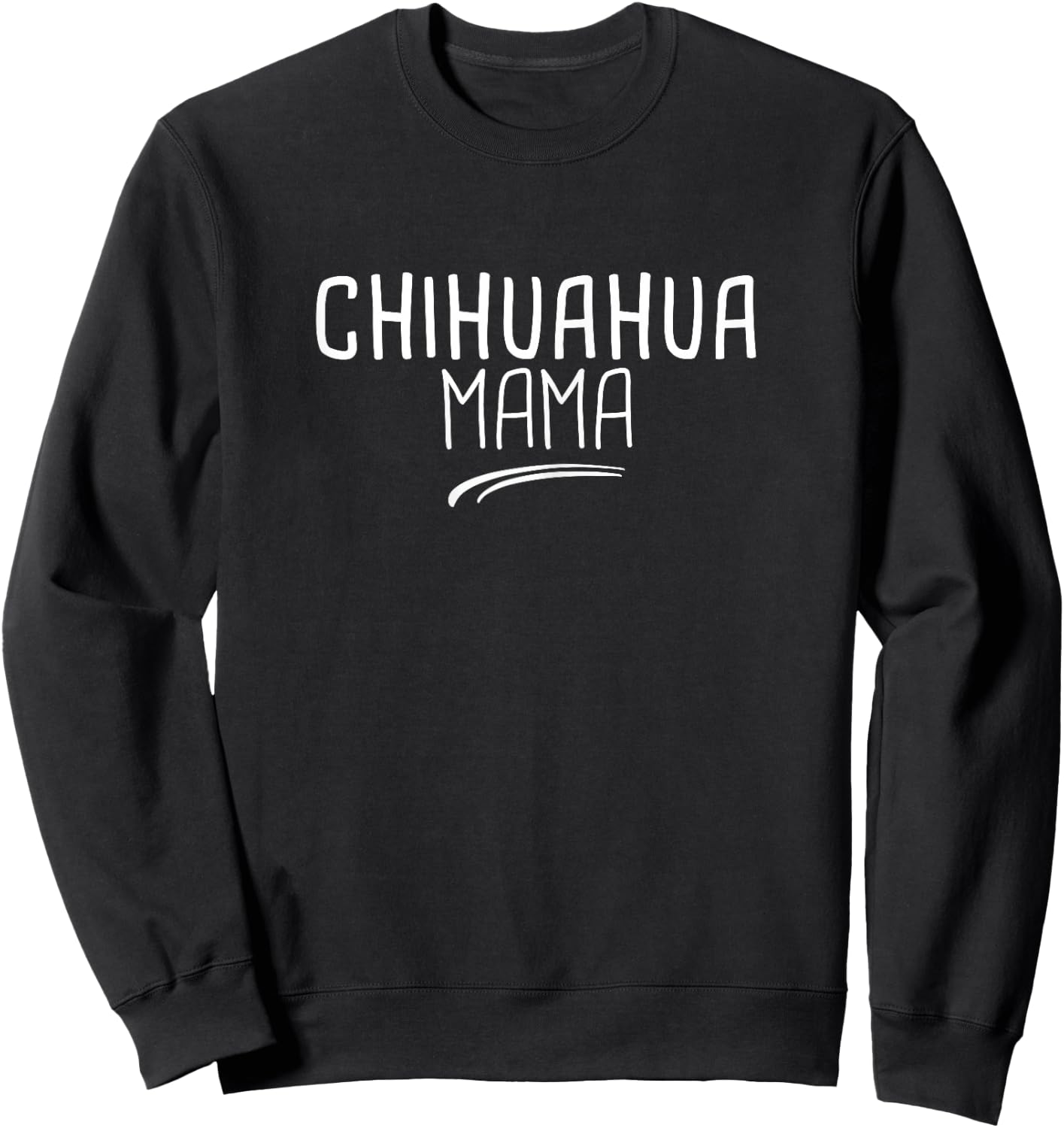 Funny Chihuahua Mama Gift Pet Lover Saying Dog Chi-chi Mom Sweatshirt - Sweatshirt | Black