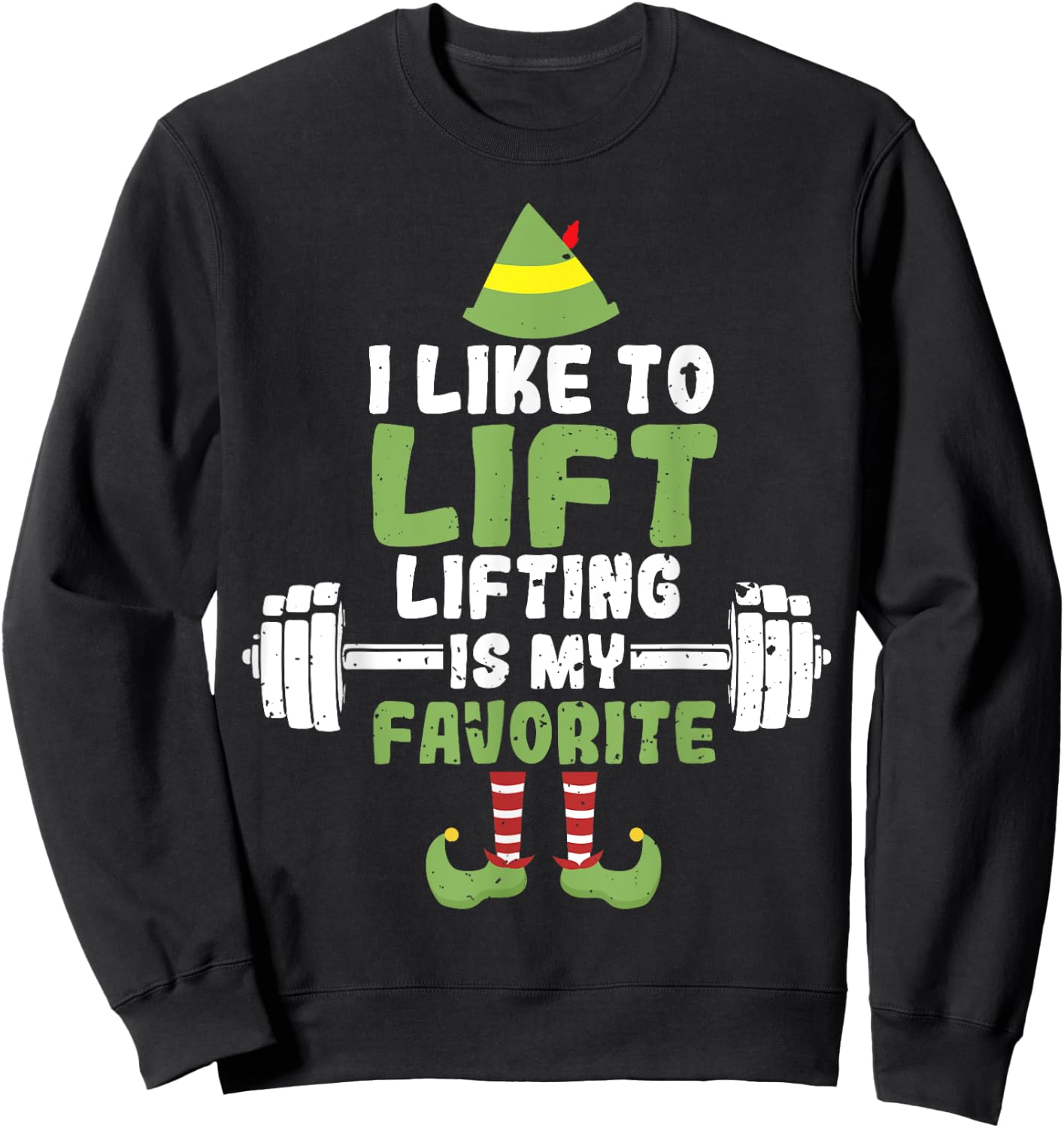 I Like To Lift Lifting Is My Favorite Weightlifting Elf Sweatshirt - Sweatshirt | Black