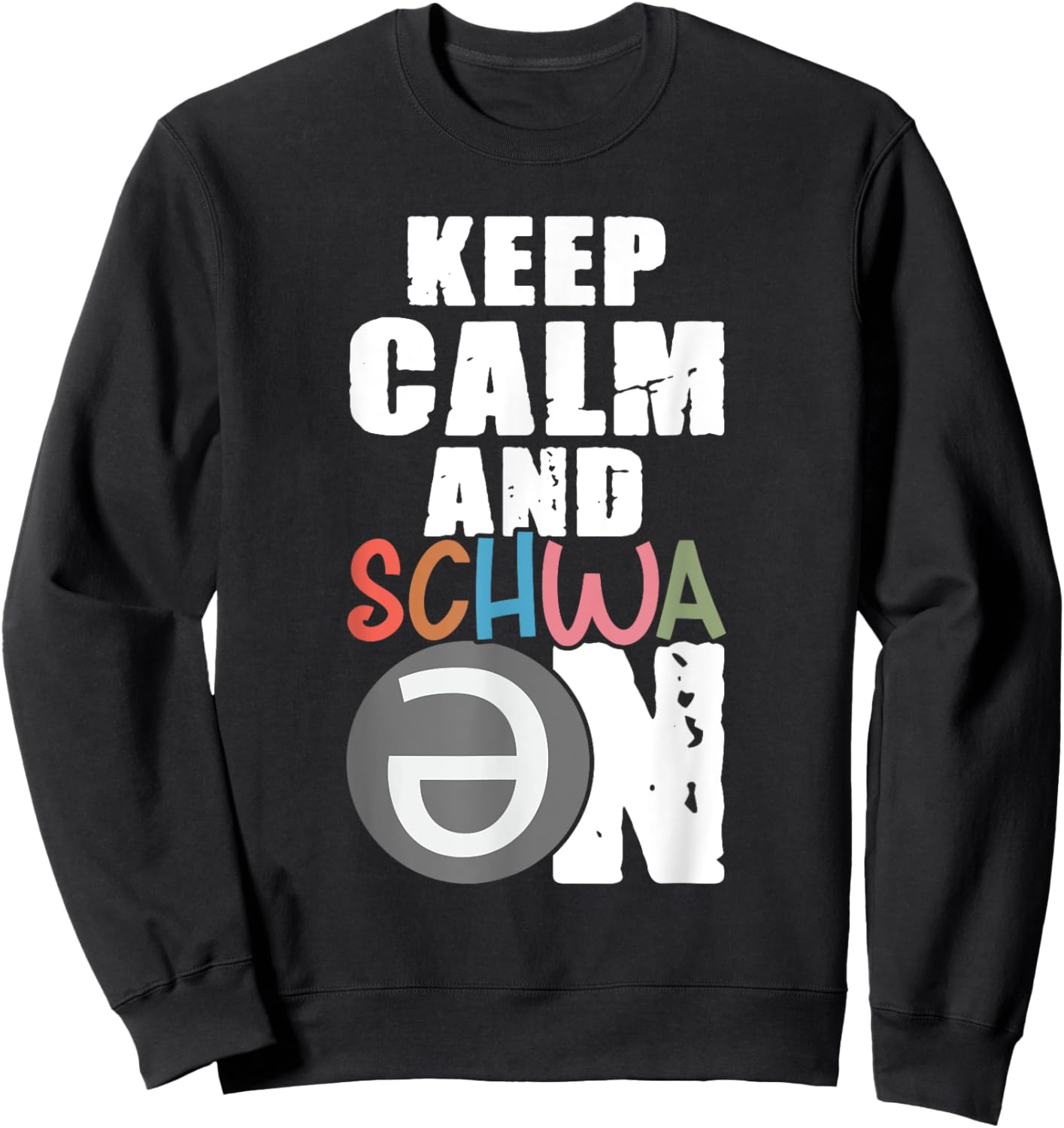 Keep Calm Schwa On Linguistics Grammar Schwa Graphic Saying Sweatshirt - Sweatshirt | Black