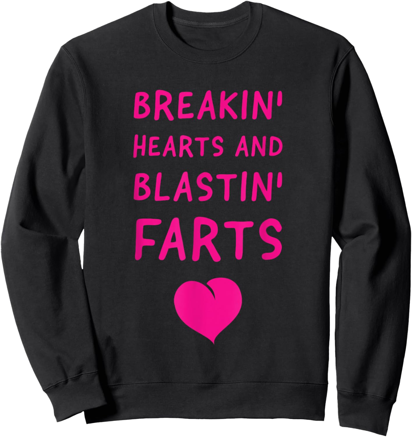 Fart Humor - Breaking Hearts and Blasting Farts Sweatshirt - Sweatshirt | Black