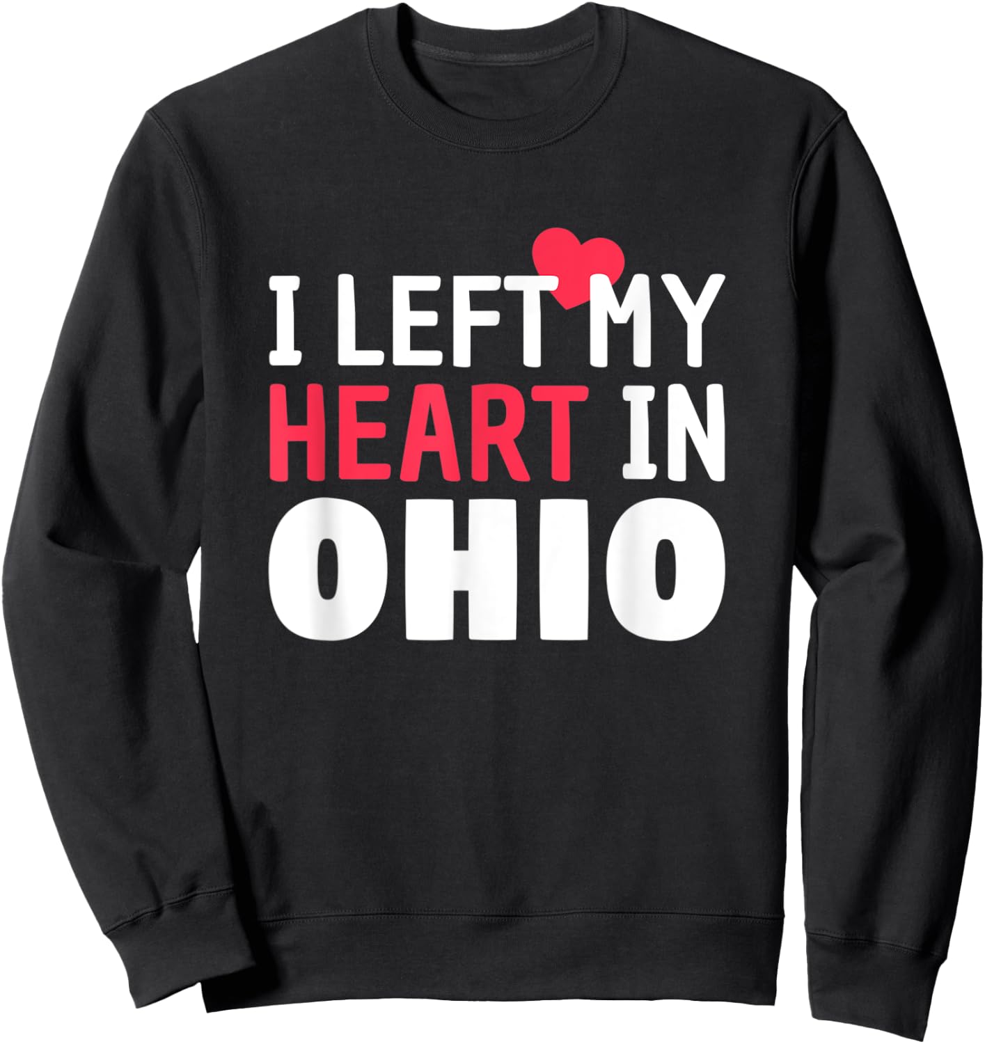 I Left My Heart In Ohio Home State Patriotic Women Kids Men Sweatshirt - Sweatshirt | Black