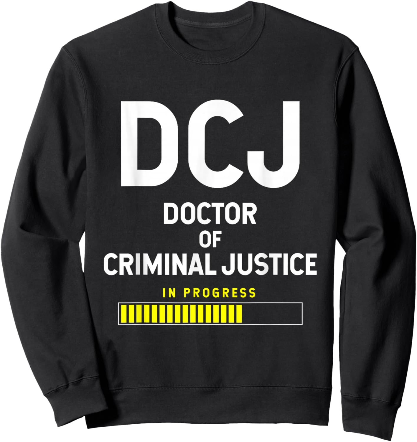 Doctor Of Criminal Justice In Progress Sweatshirt - Sweatshirt | Black