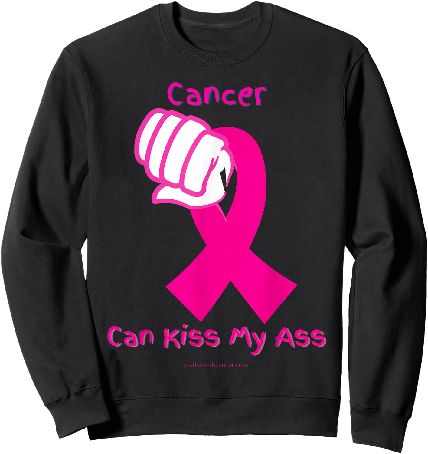 Cancer Can Kiss My Ass Sweatshirt - Sweatshirt | Black