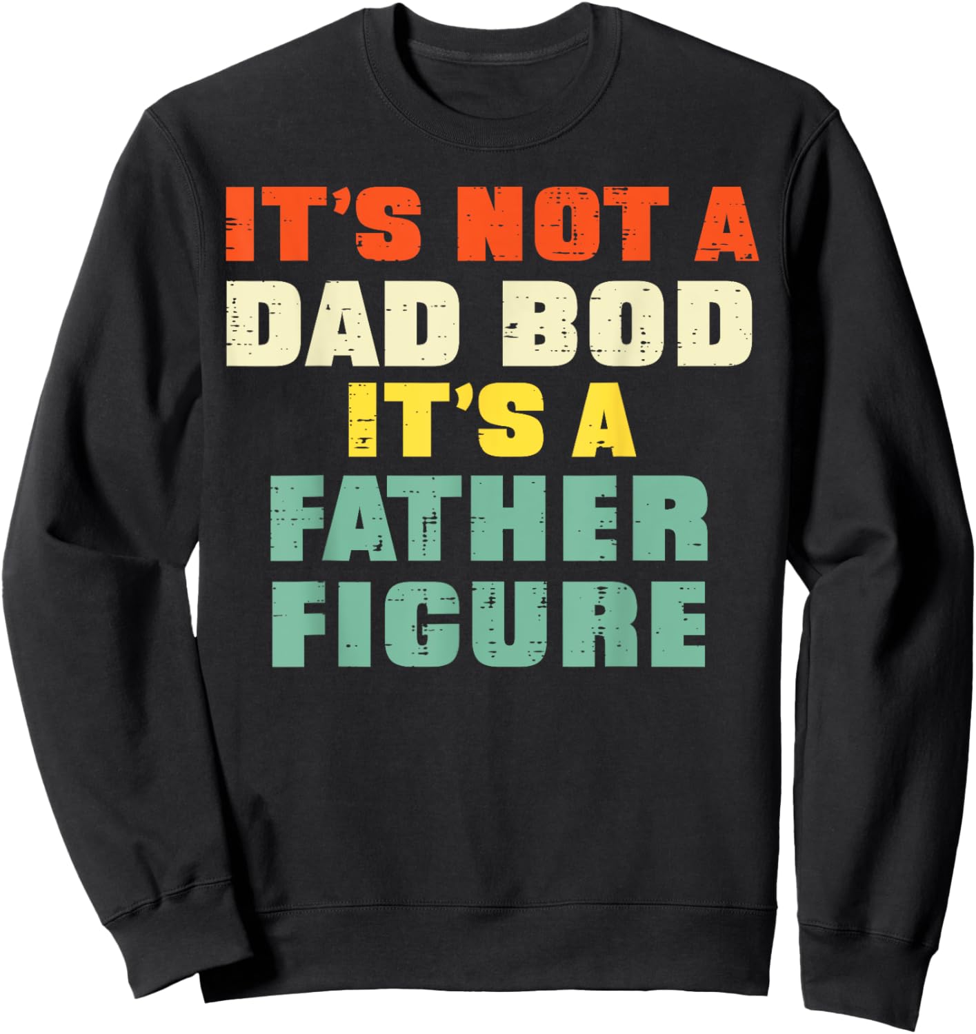 It's Not A Dad Bod Retro Fathers Day Funny Daddy Papa Men Sweatshirt - Sweatshirt | Black