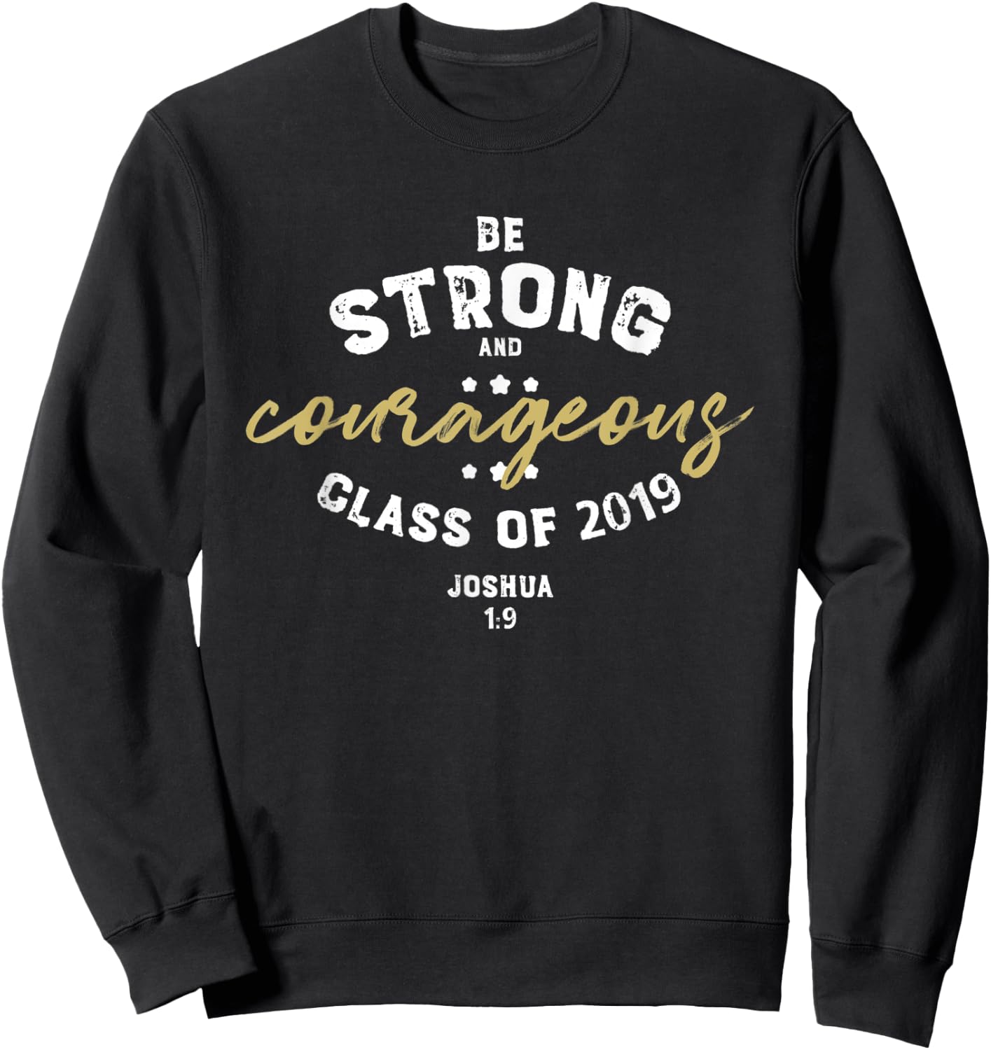 Joshua Verse 1 9 T Shirt Strong Christian Graduation Gift Sweatshirt - Sweatshirt | Black