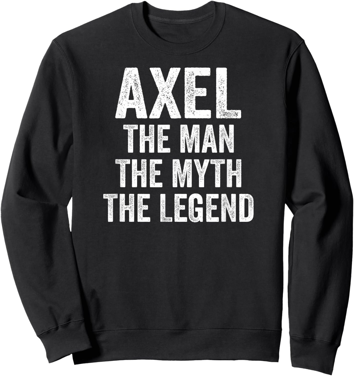 Axel The Man The Myth The Legend Shirt First Name Axel Sweatshirt - Sweatshirt | Black