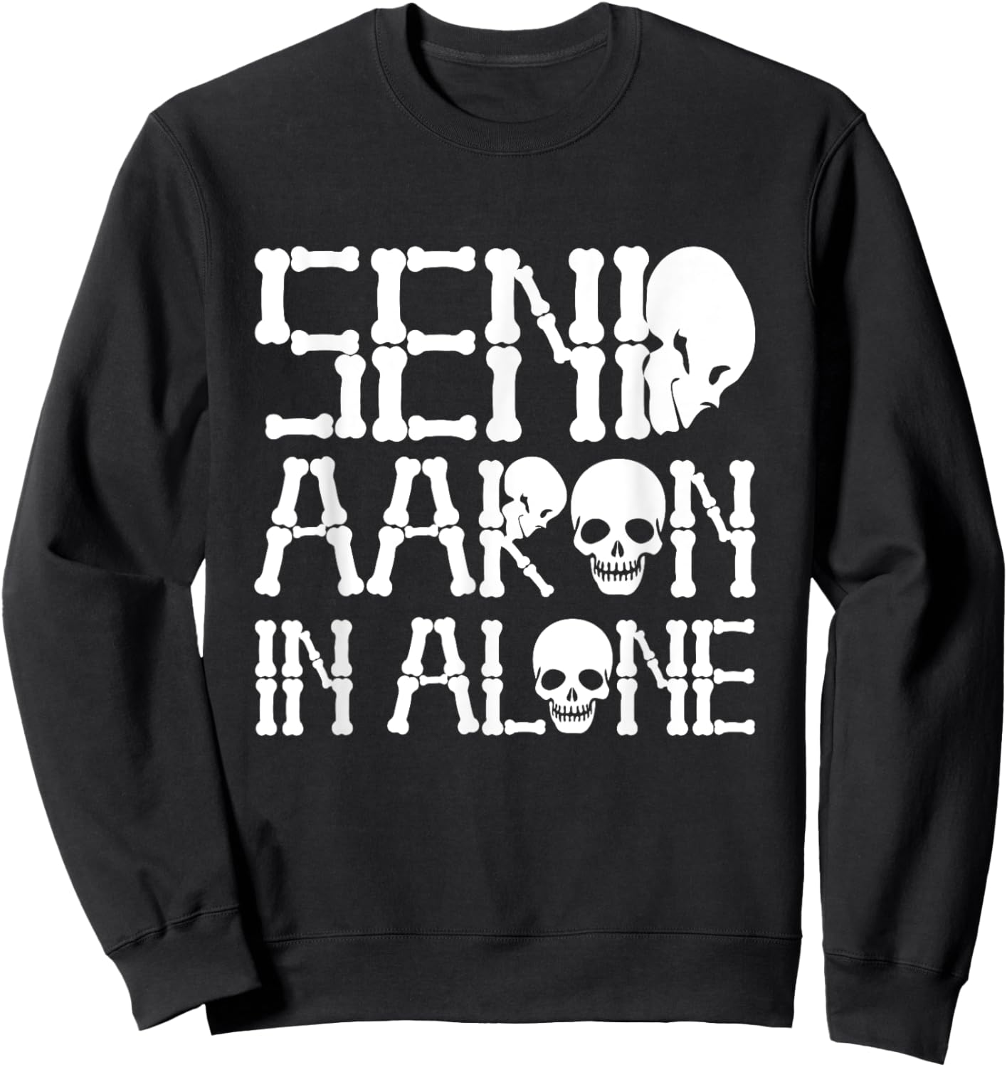 Ghost Hunting - Send Aaron in Alone - Ghost Hunter Halloween Sweatshirt - Sweatshirt | Black