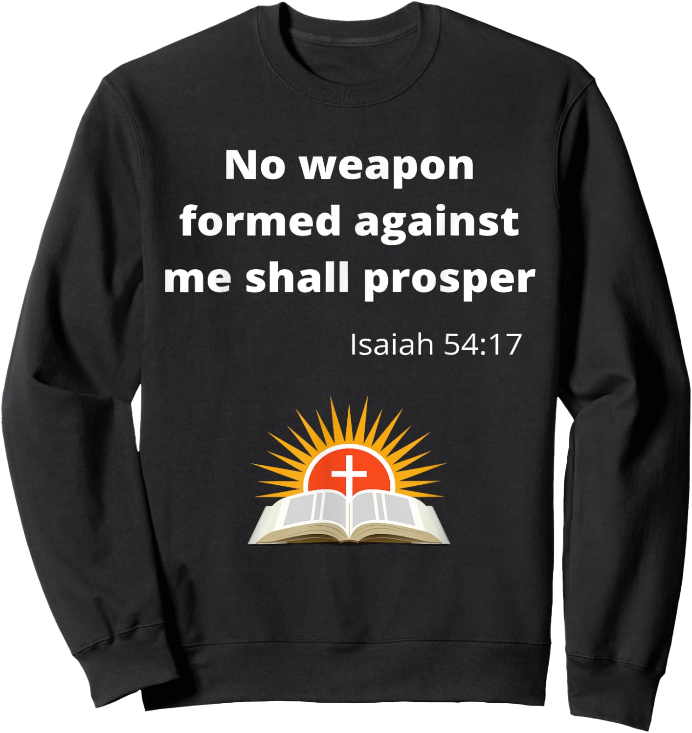 No weapon formed against me shall prosper Sweatshirt - Sweatshirt | Black