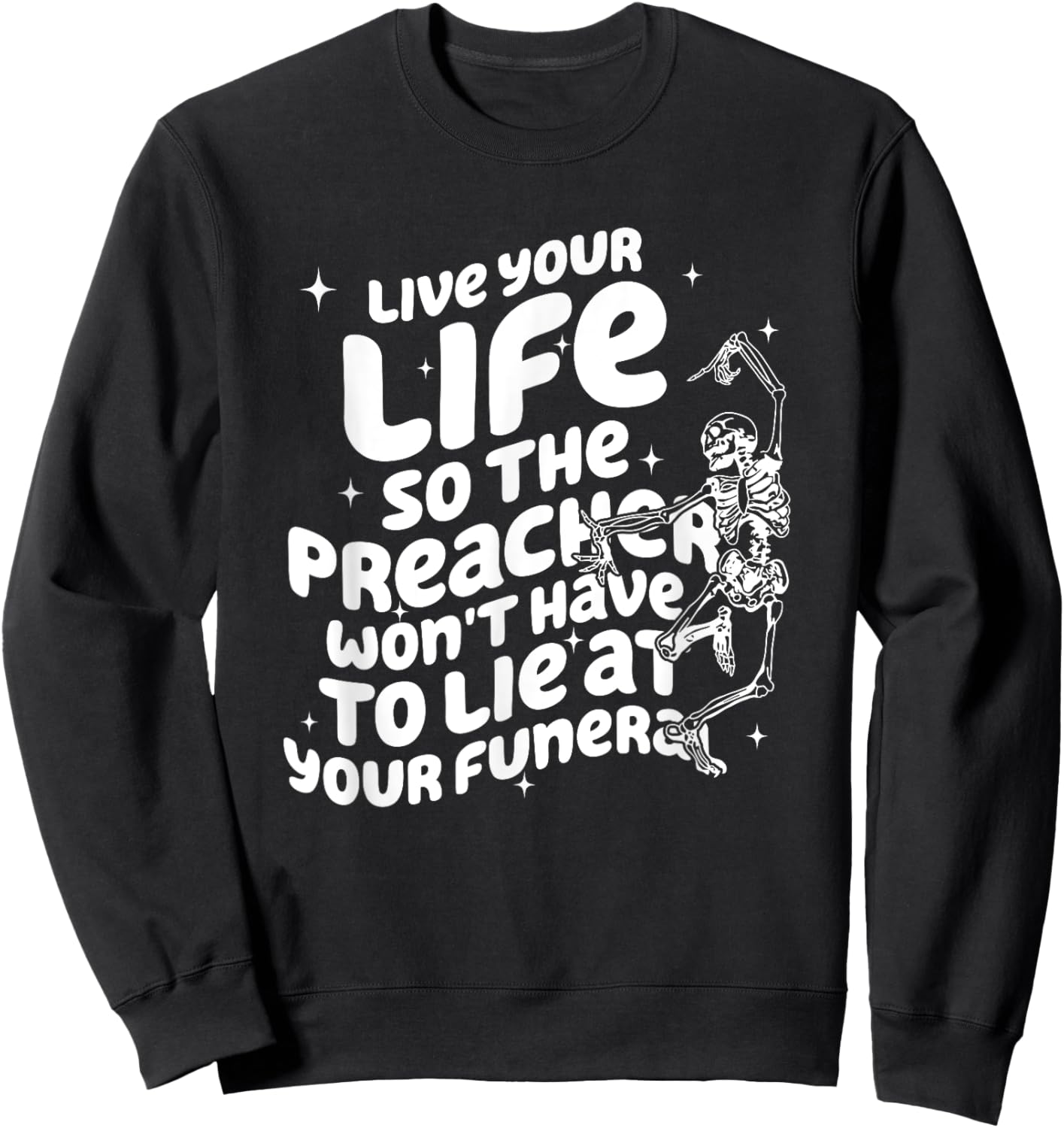 Live Your Life So Preacher Won't Have to Lie at Your Funeral Sweatshirt - Sweatshirt | Black