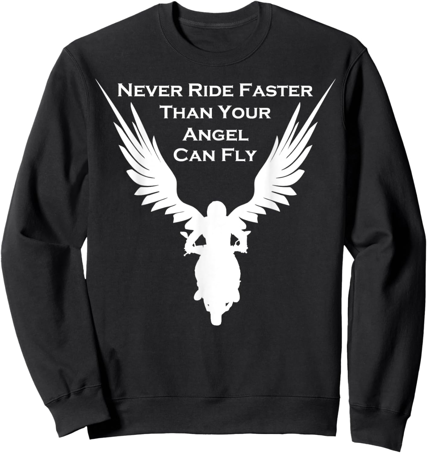 Never Ride Faster Than Your Angel Can Fly Motorrad Sweatshirt - Sweatshirt | Black