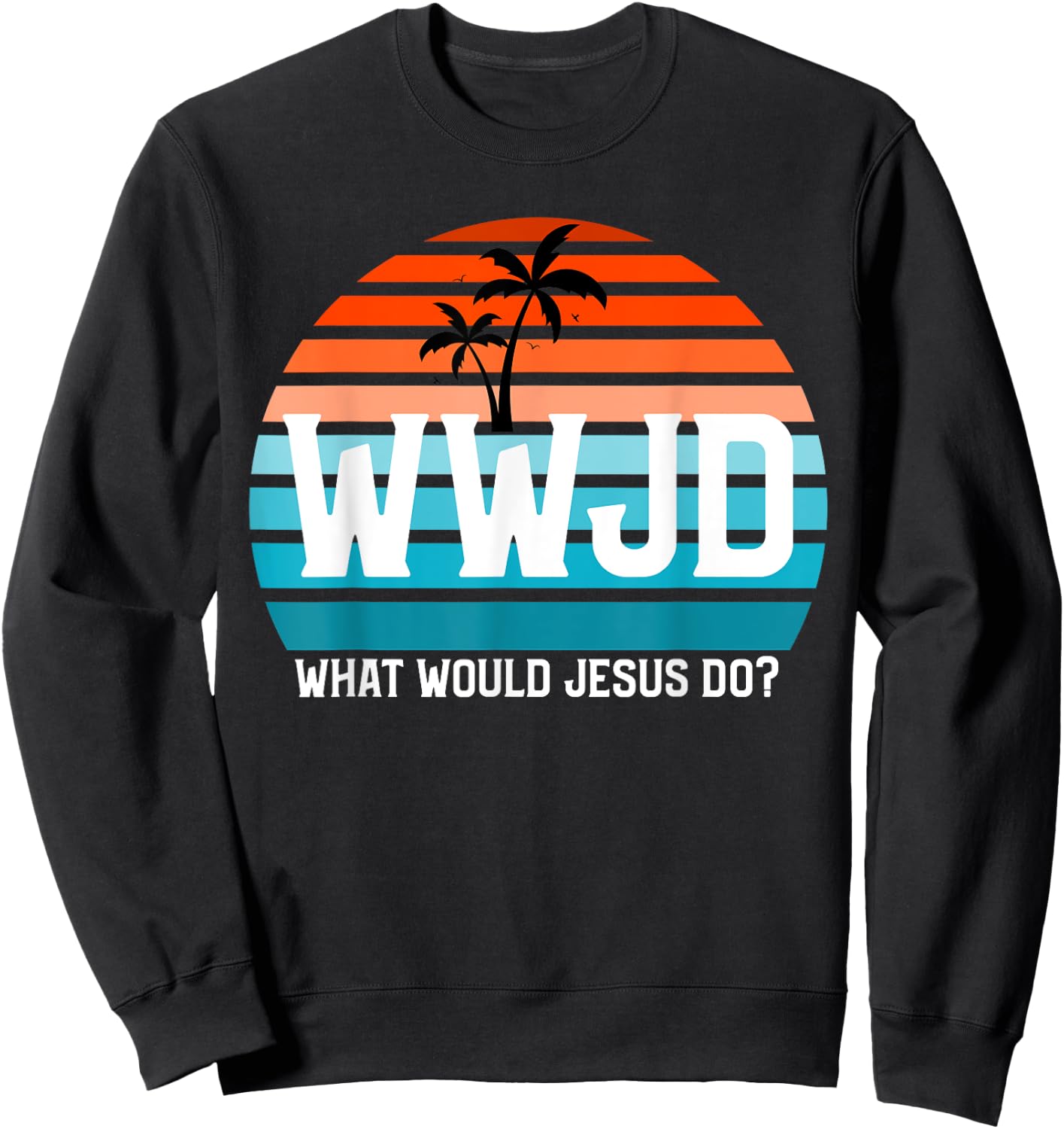 What Would Jesus Do? He Would Love First! - WWJD HWLF Sweatshirt - Sweatshirt | Black