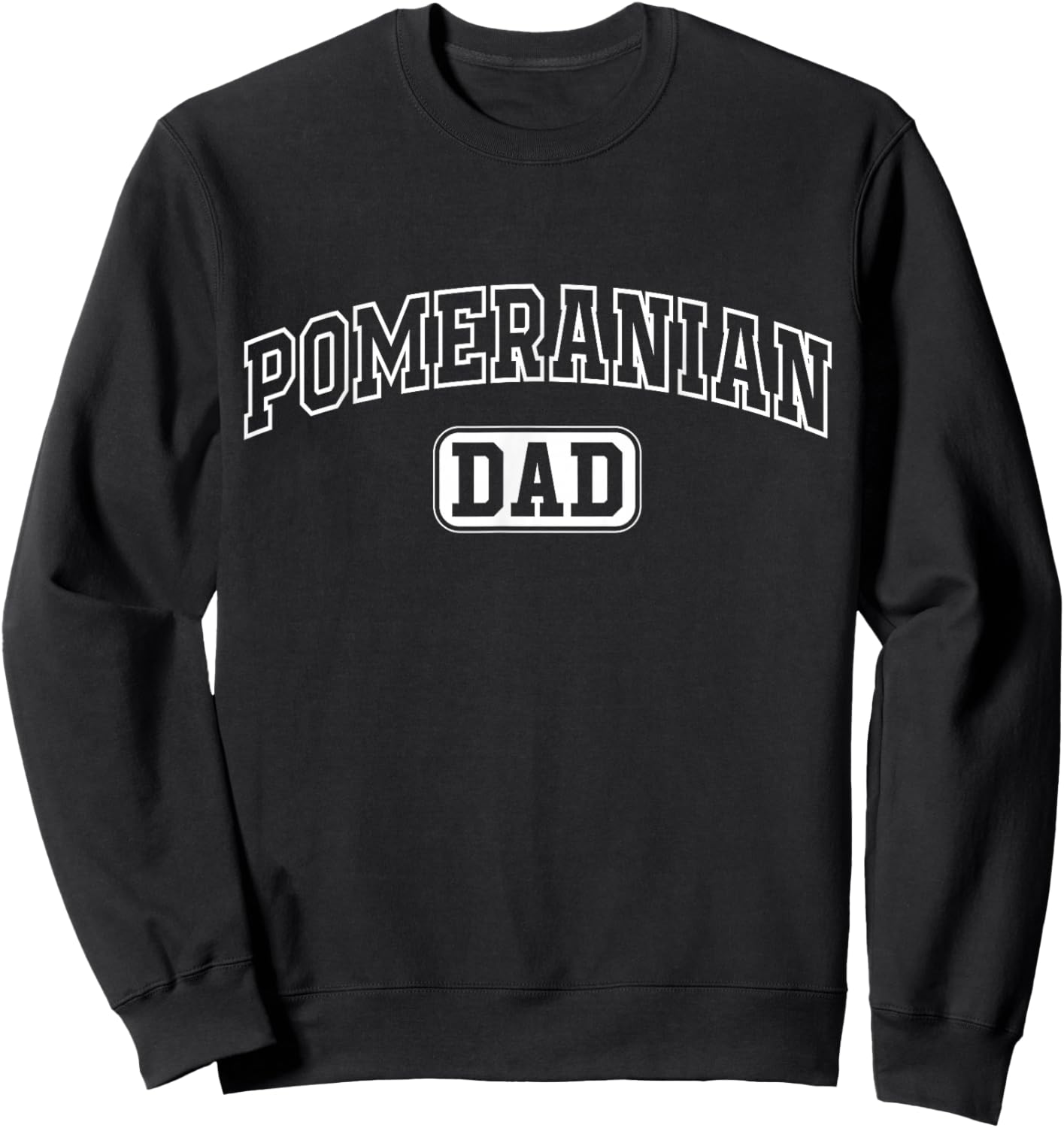 Pomeranian Dad Funny Athletic Lettering Pet Owner Father Sweatshirt - Sweatshirt | Black