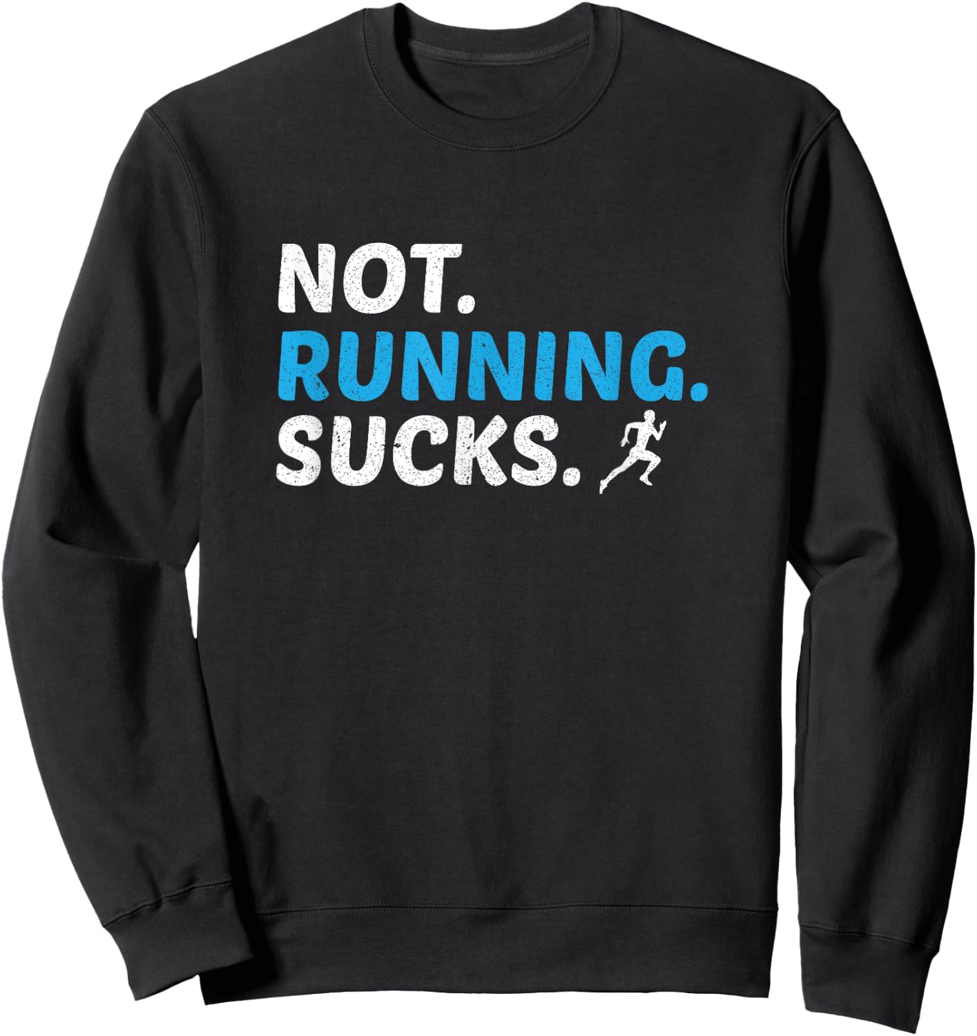 Not Running Sucks Inspirational Marathon Runner Gift Sweatshirt - Sweatshirt | Black