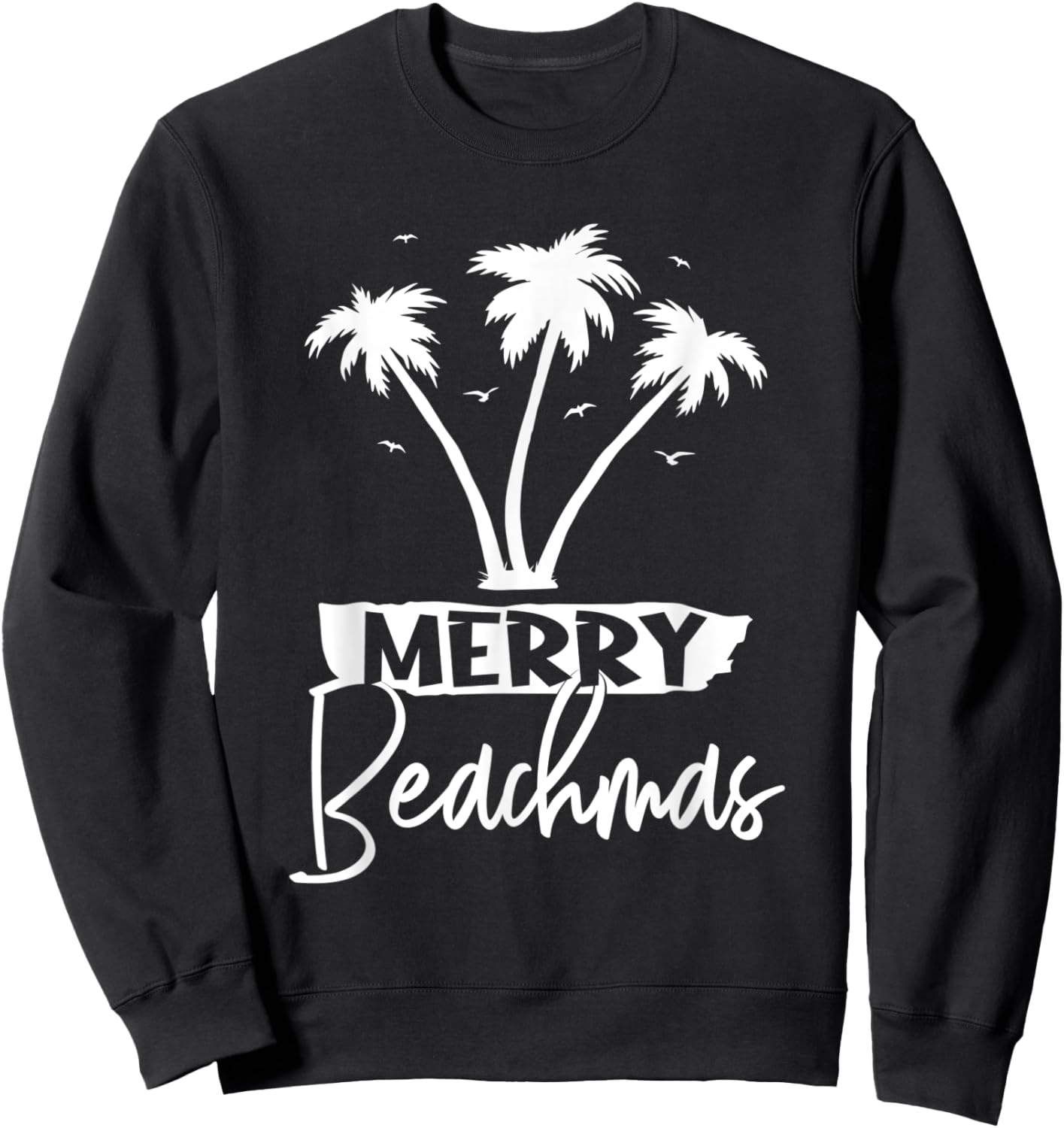Merry Beachmas Palm Tree Beach Vacation Xmas Christmas Men Women Sweatshirt - Sweatshirt | Black