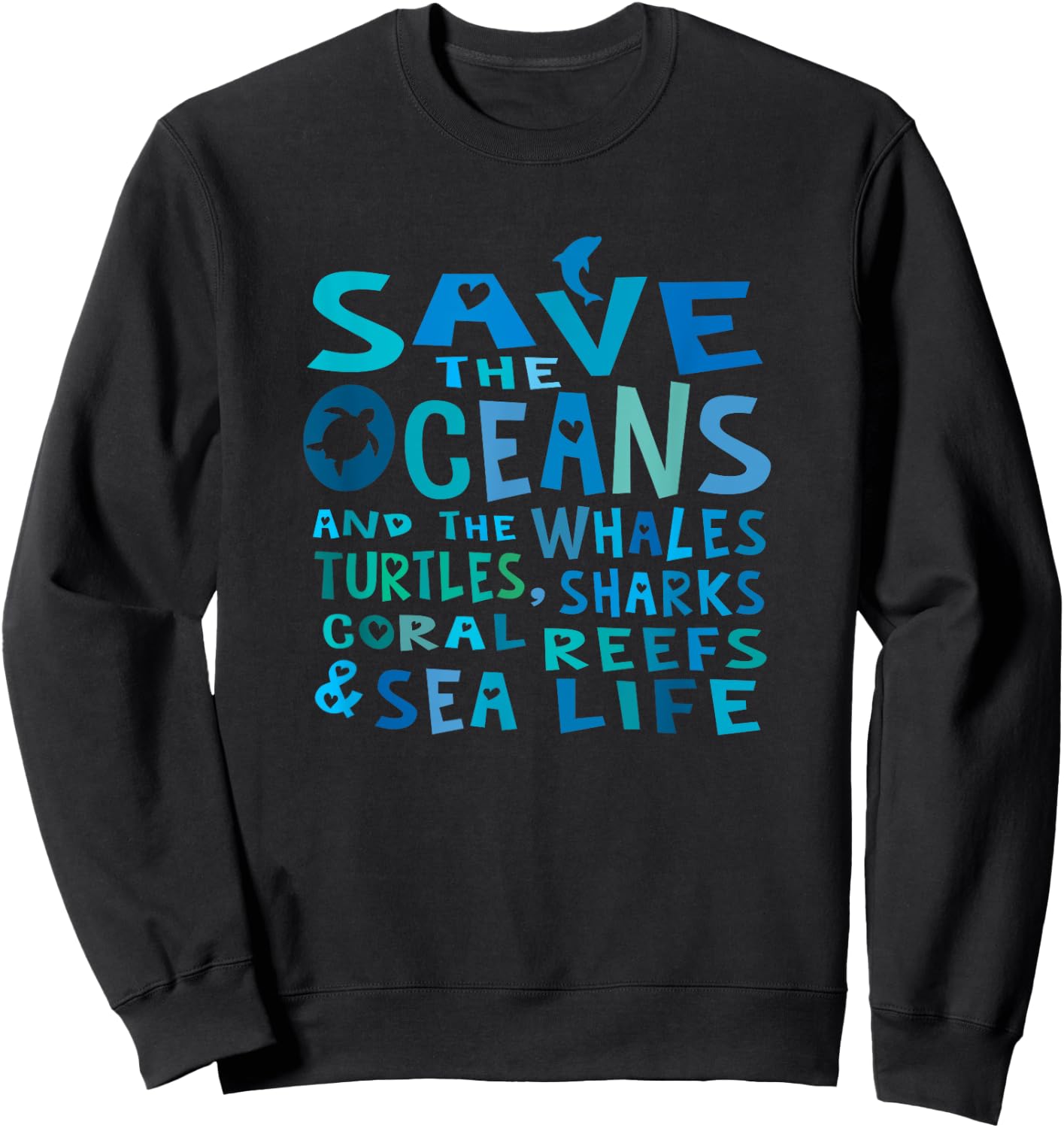 Save the Oceans Whales Turtles Sharks Coral Reefs T Shirt Sweatshirt - Sweatshirt | Black