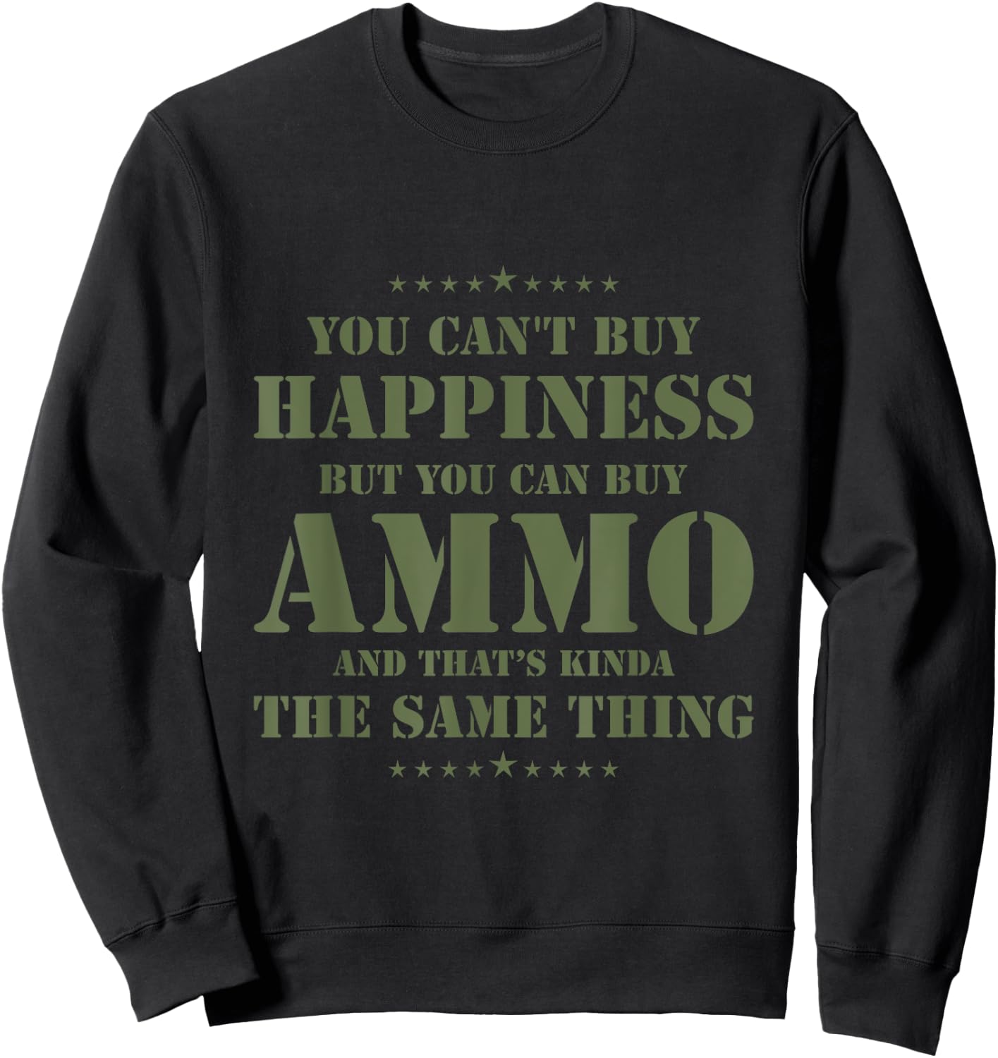 Funny You Can't Buy Happiness But you can buy Ammo Military Sweatshirt - Sweatshirt | Black