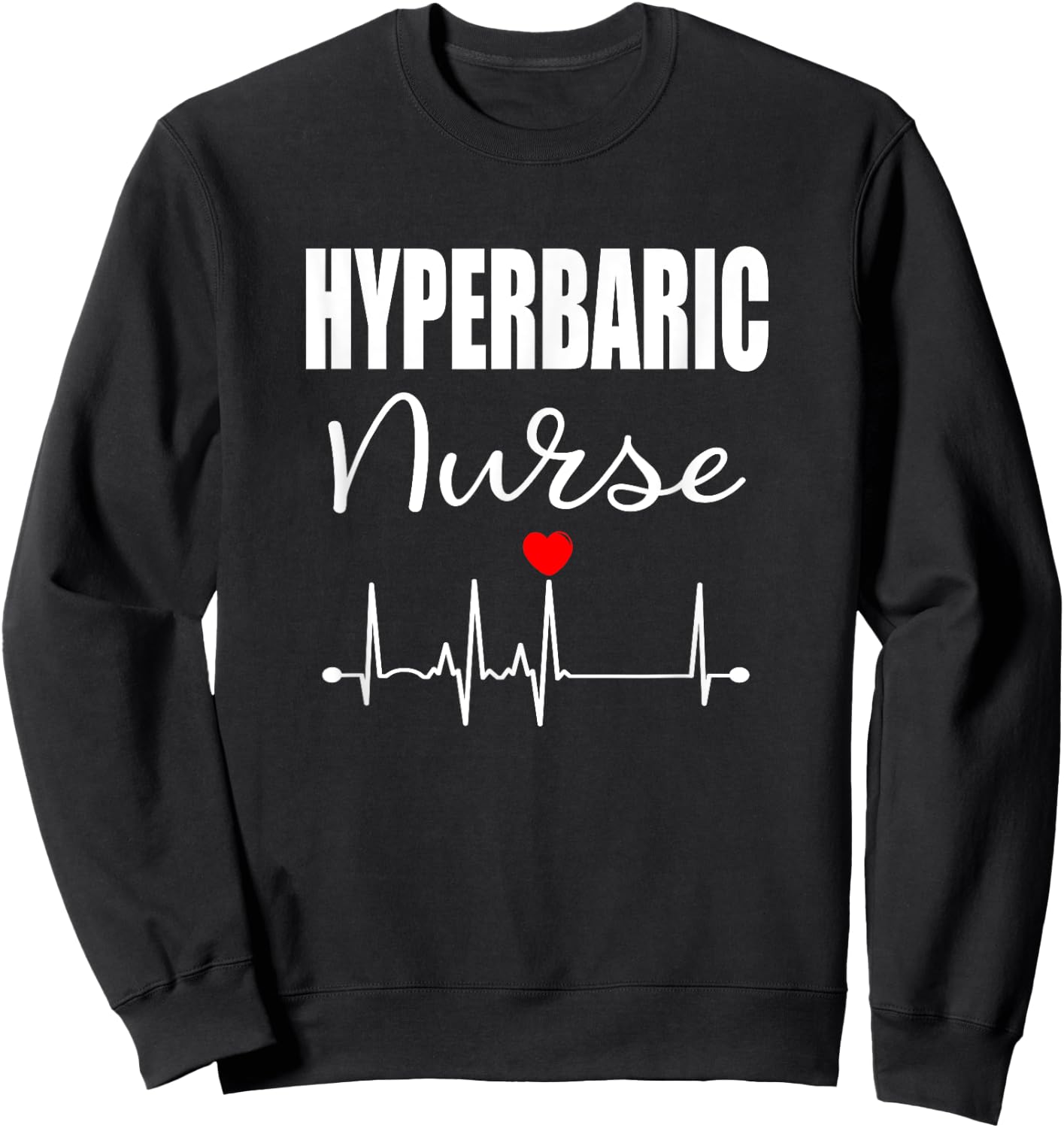 Hyperbaric Nurse RN Sweatshirt - Sweatshirt | Black