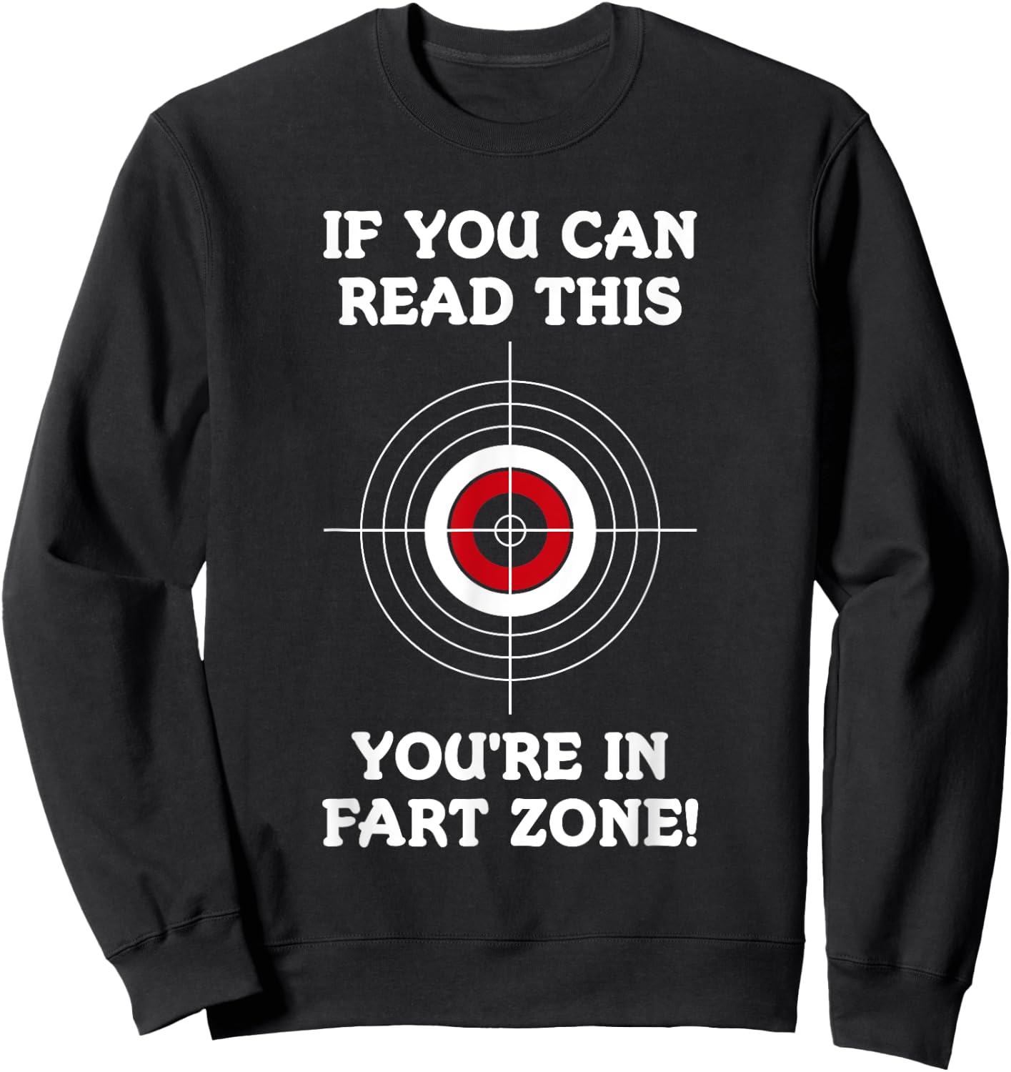 If You Can Read This You're In Fart Zone Funny Quote Humor Sweatshirt - Sweatshirt | Black