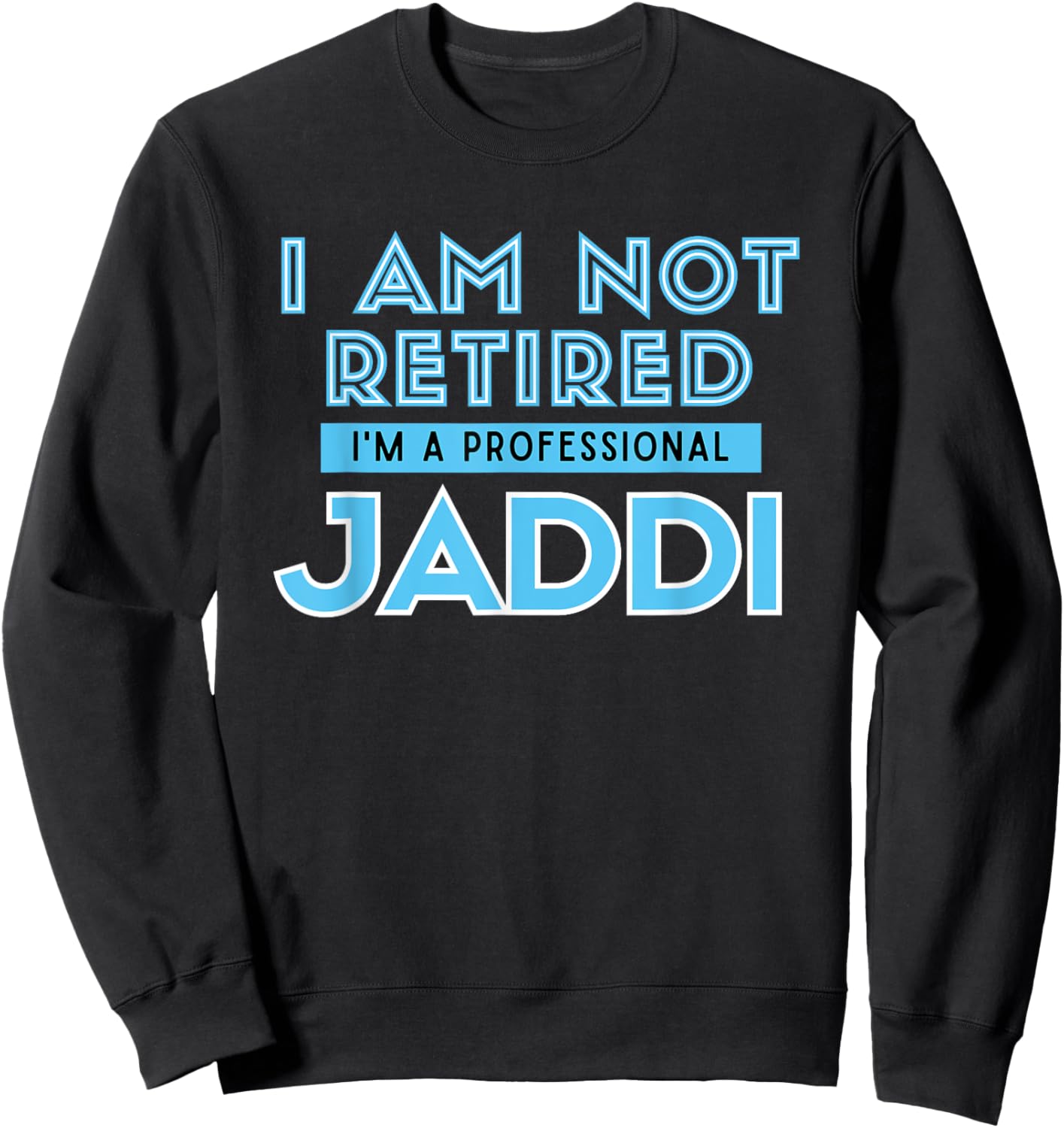 I'm Not Retired Professional Jaddi Arabic Muslim Grandpa Sweatshirt - Sweatshirt | Black